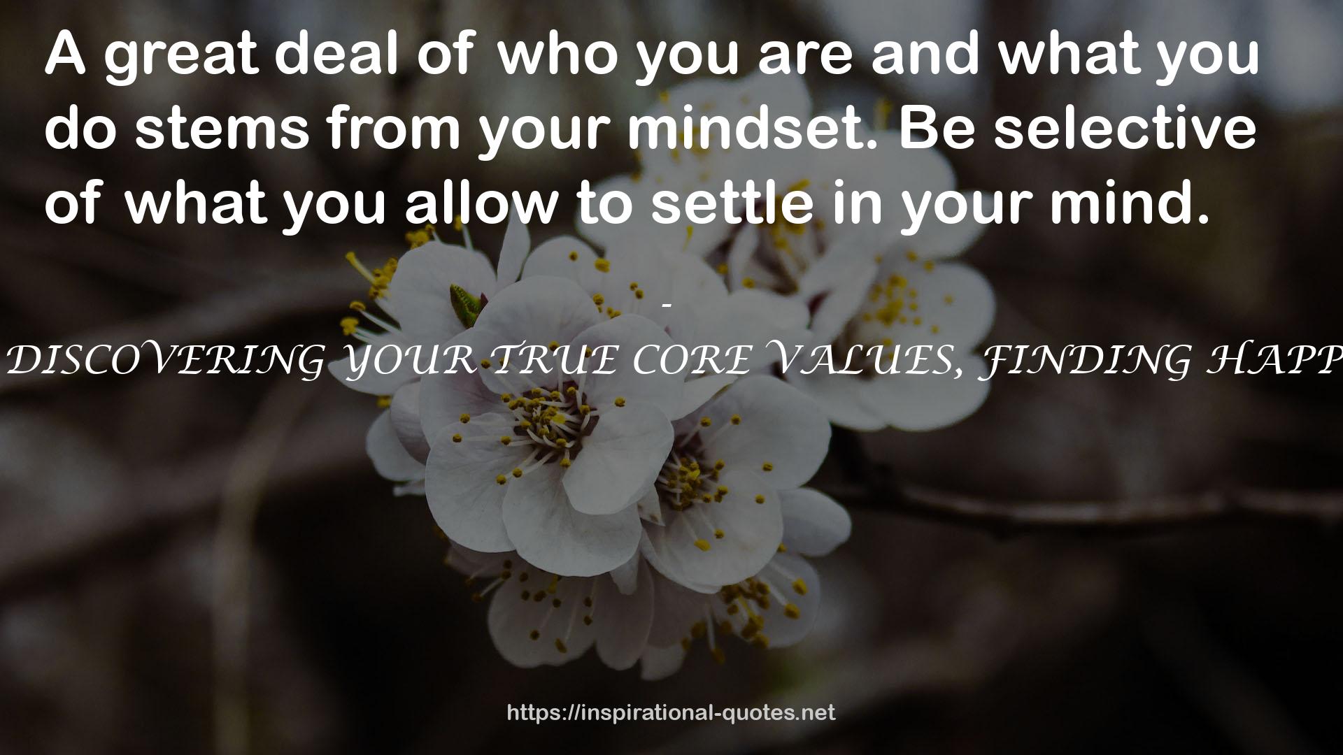 THE ROAD TO VALUE: POWERFUL METHODS FOR DISCOVERING YOUR TRUE CORE VALUES, FINDING HAPPINESS AND ENJOYING A PURPOSE – DRIVEN LIFE QUOTES
