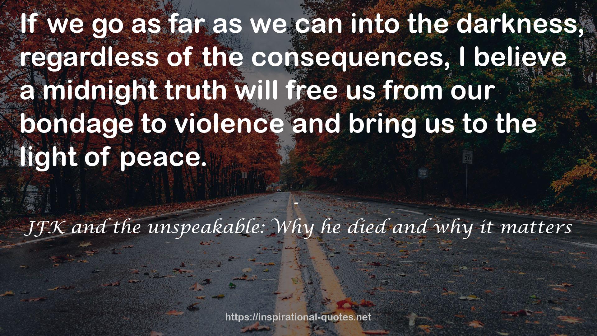 JFK and the unspeakable: Why he died and why it matters QUOTES