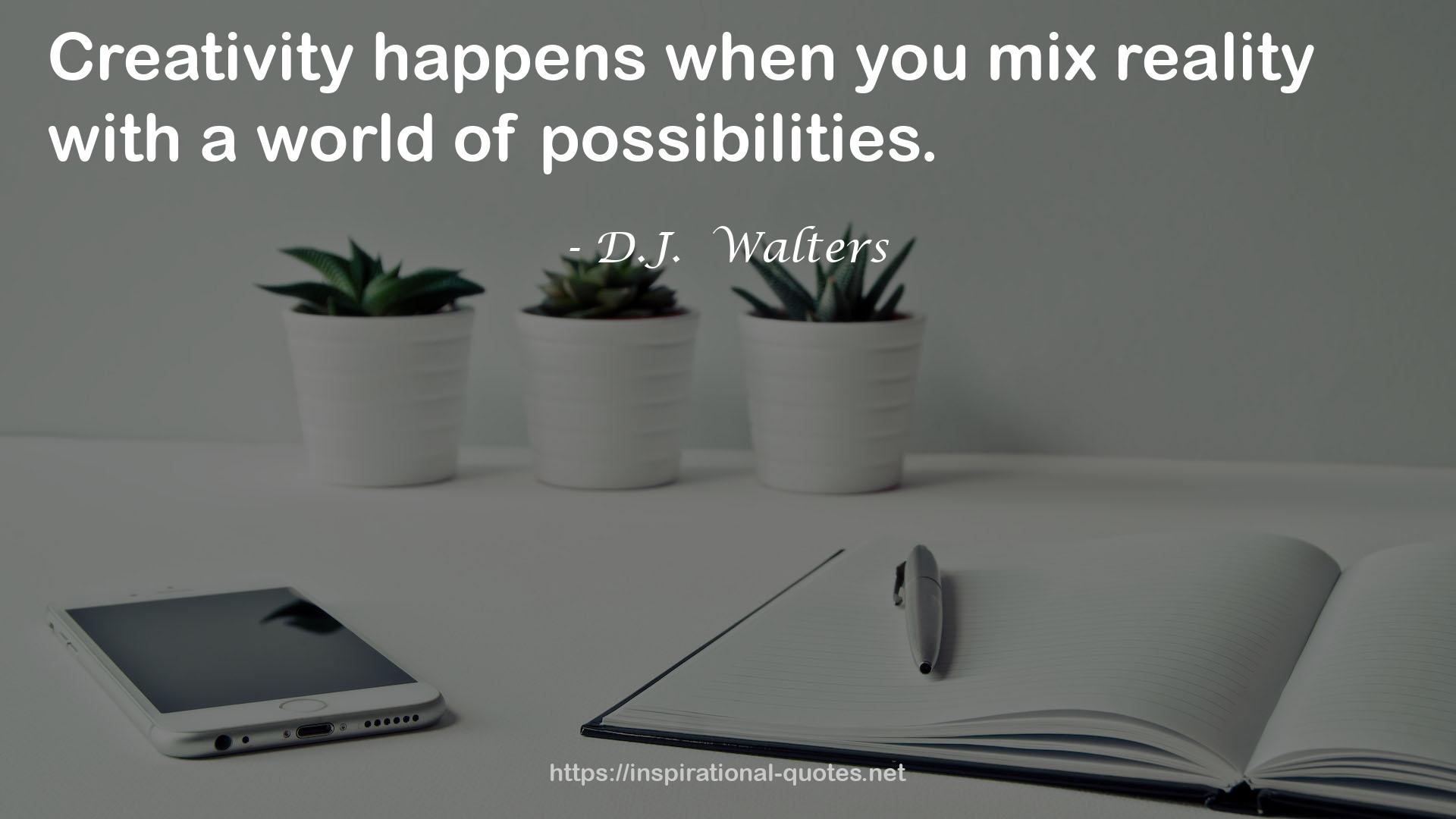 D.J.  Walters QUOTES