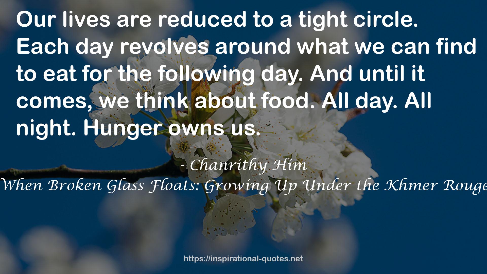 When Broken Glass Floats: Growing Up Under the Khmer Rouge QUOTES