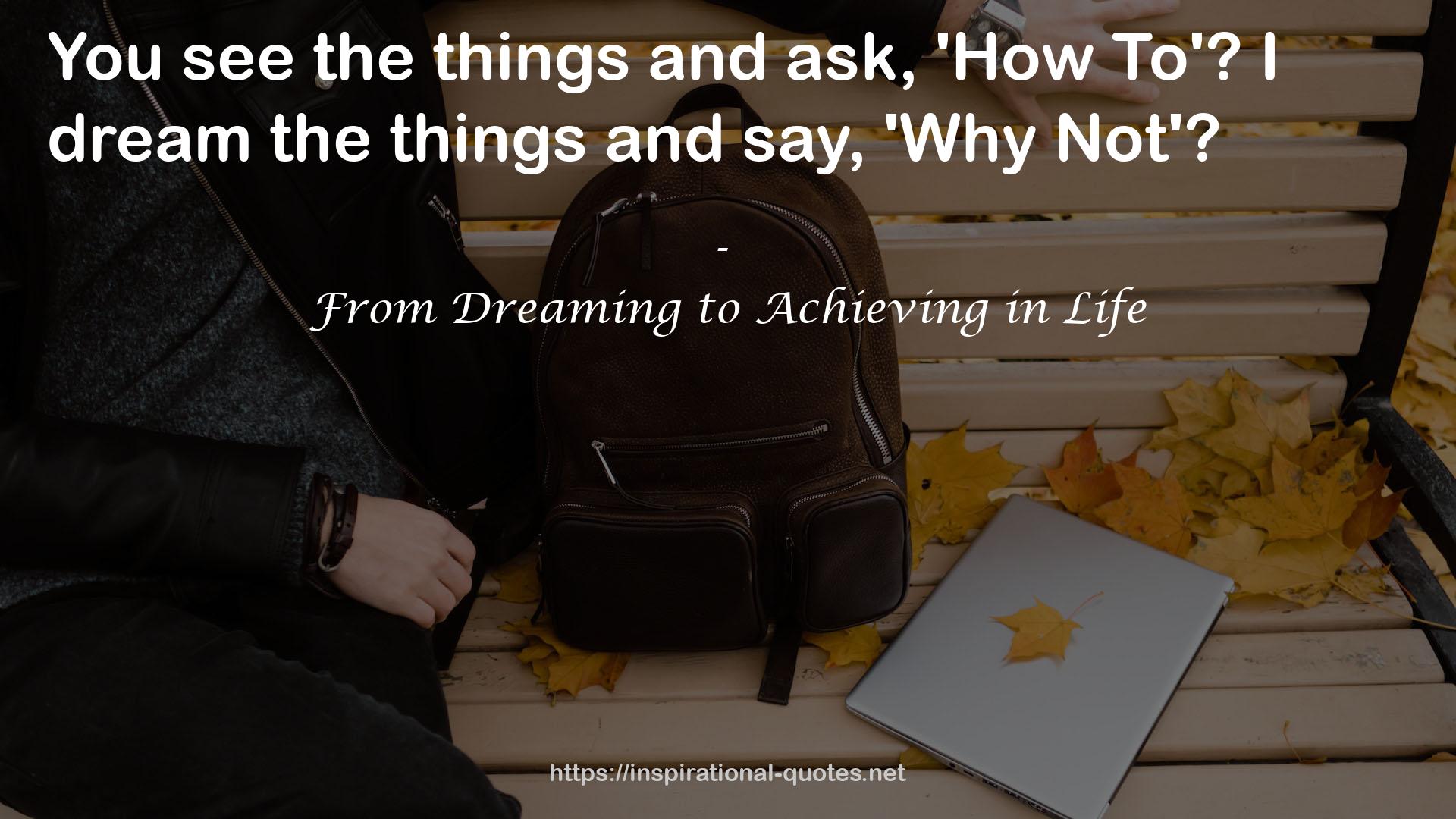 From Dreaming to Achieving in Life QUOTES