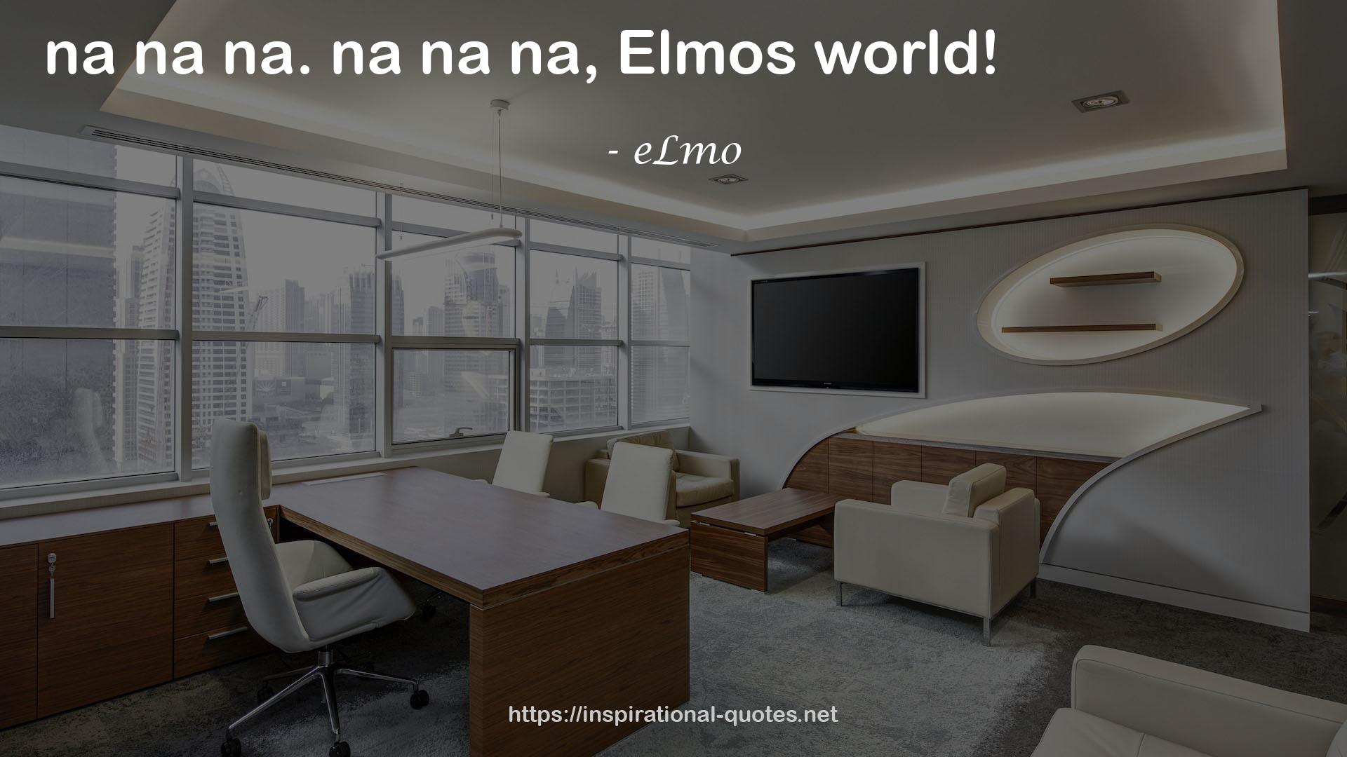 eLmo QUOTES