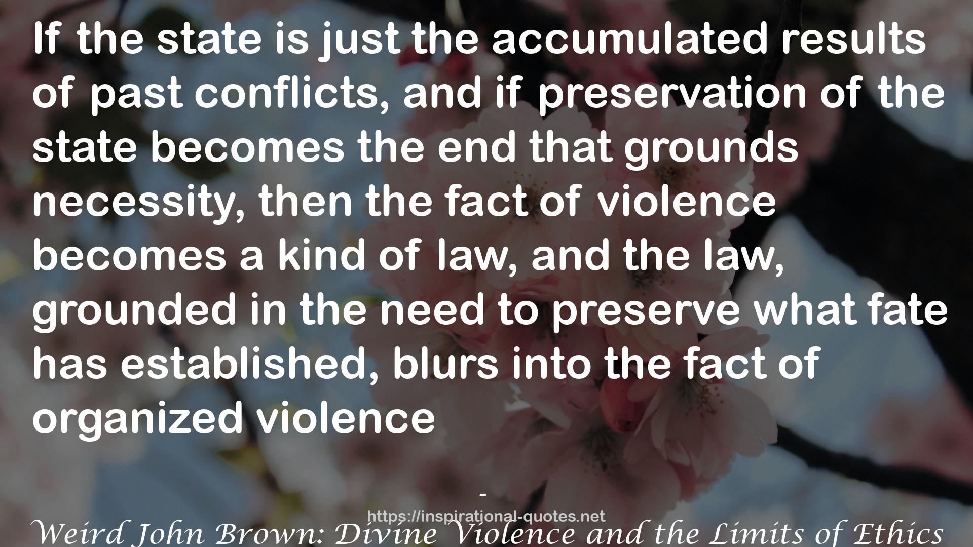 Weird John Brown: Divine Violence and the Limits of Ethics QUOTES