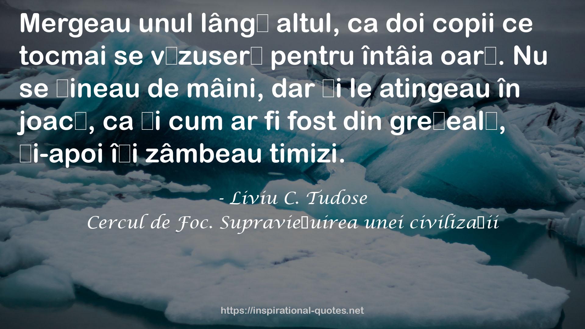 Cercul de Foc. Supraviețuirea unei civilizații QUOTES