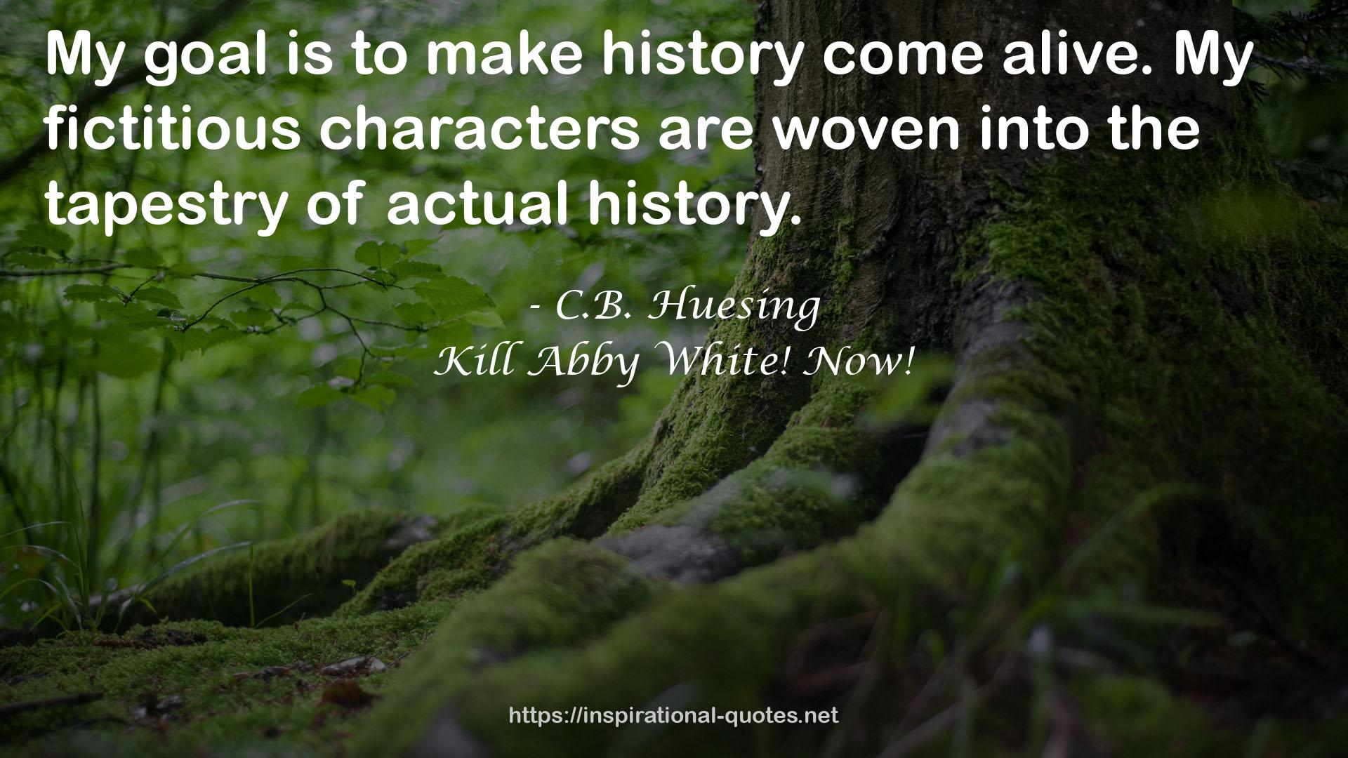 Kill Abby White! Now! QUOTES