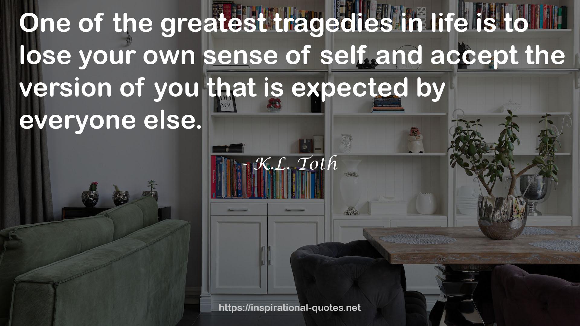 the greatest tragedies  QUOTES