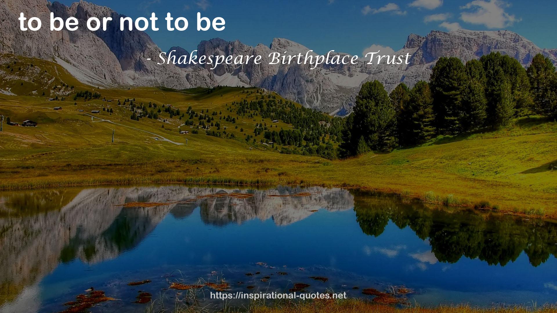 Shakespeare Birthplace Trust QUOTES