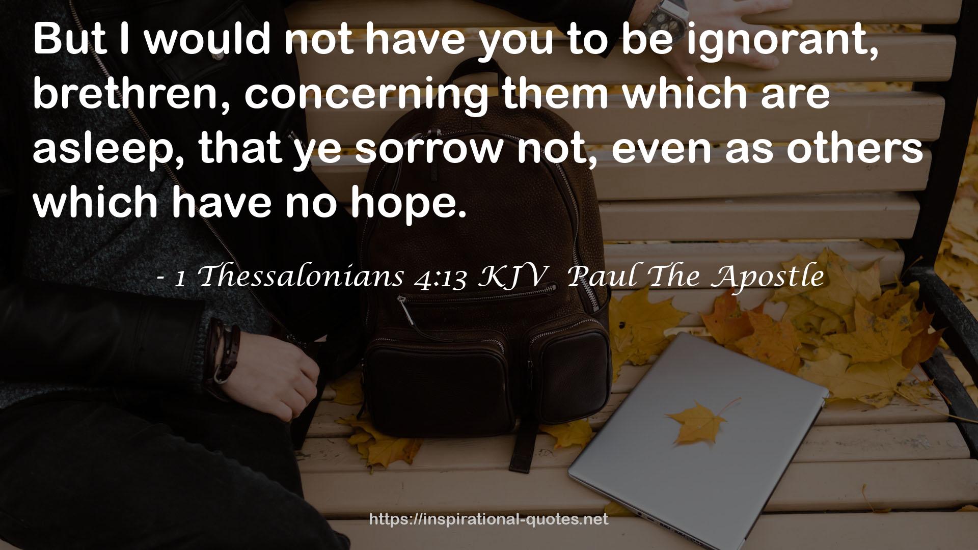 1 Thessalonians 4:13 KJV  Paul The Apostle QUOTES