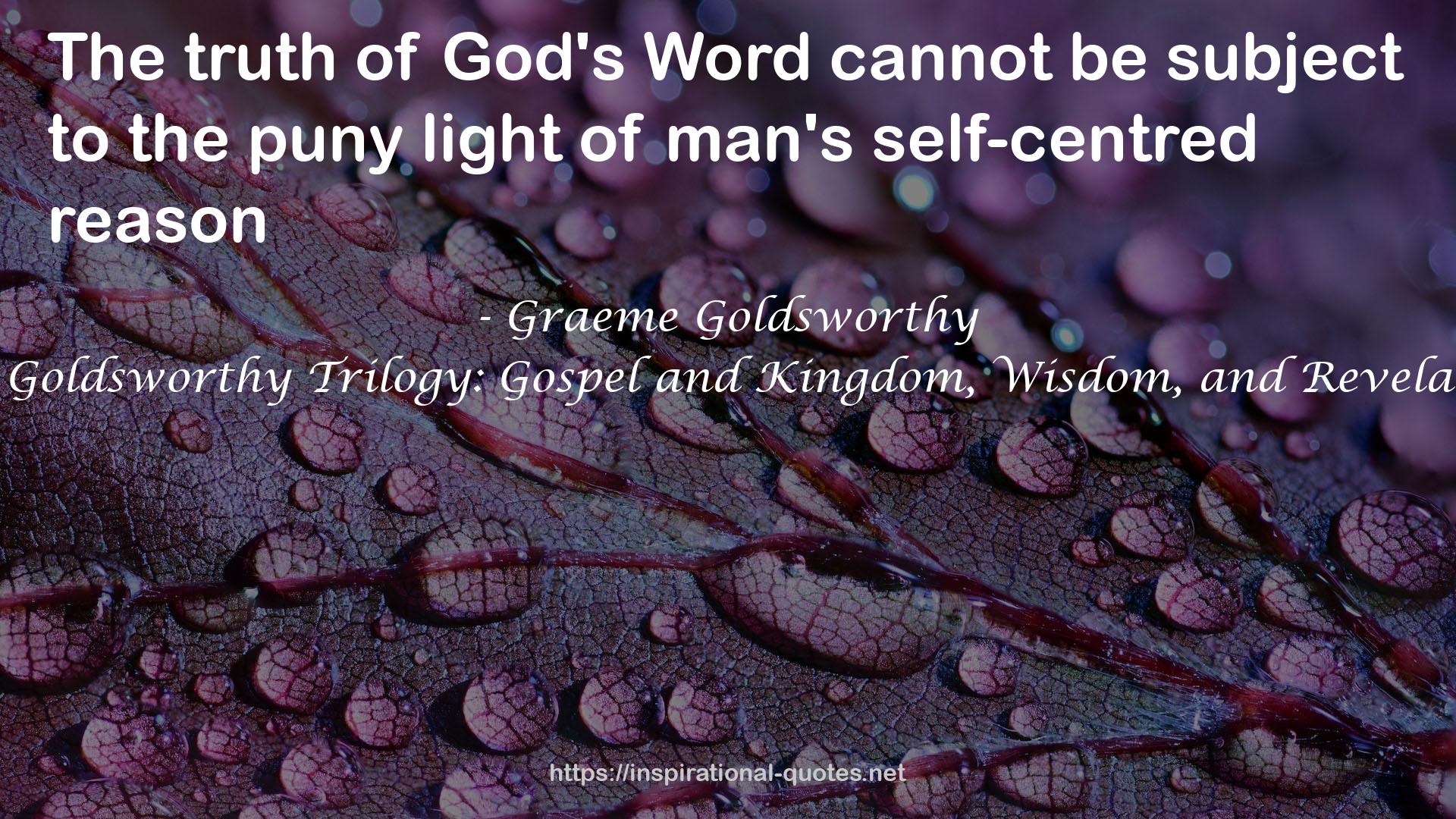The Goldsworthy Trilogy: Gospel and Kingdom, Wisdom, and Revelation QUOTES