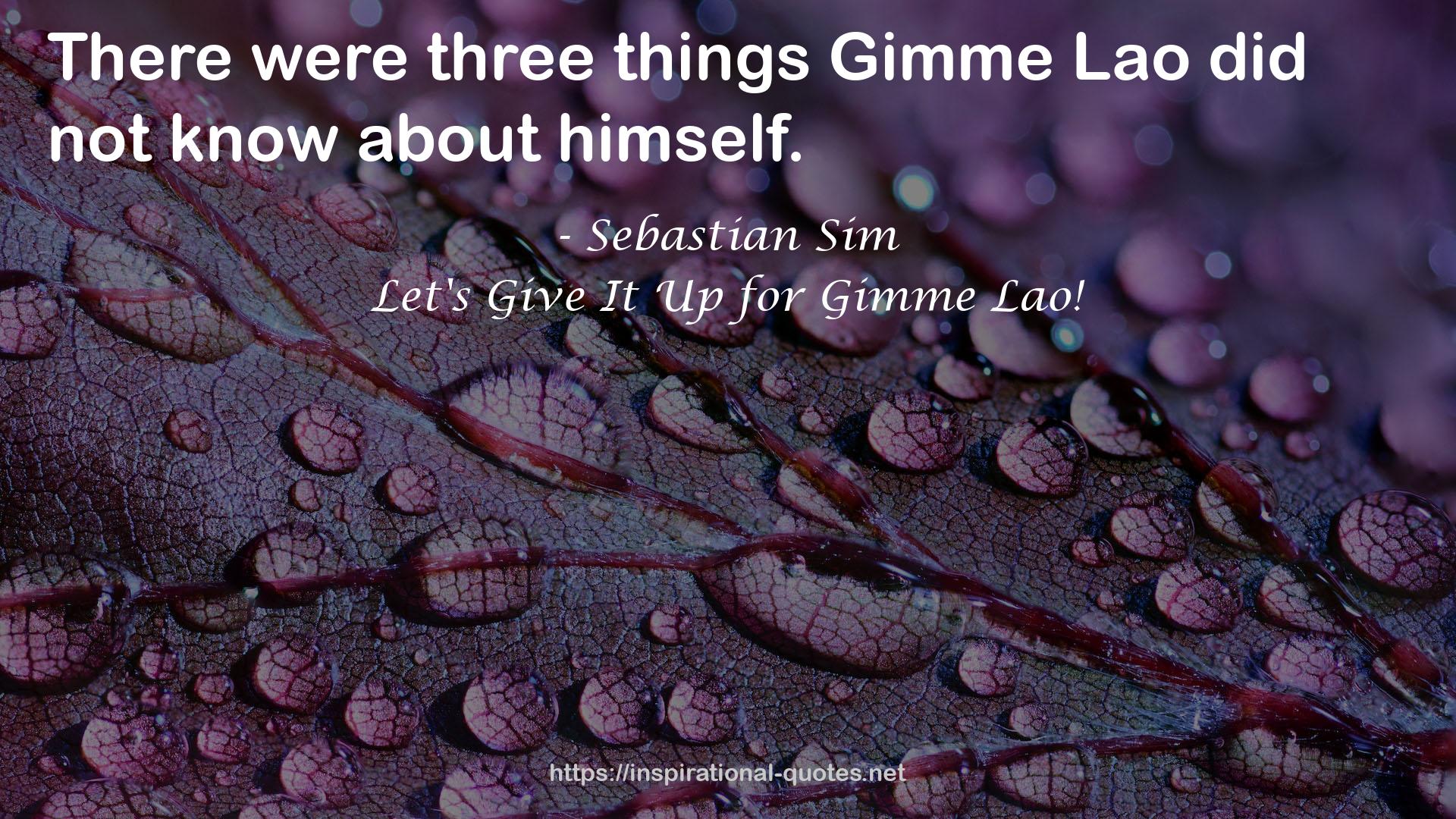 Let's Give It Up for Gimme Lao! QUOTES