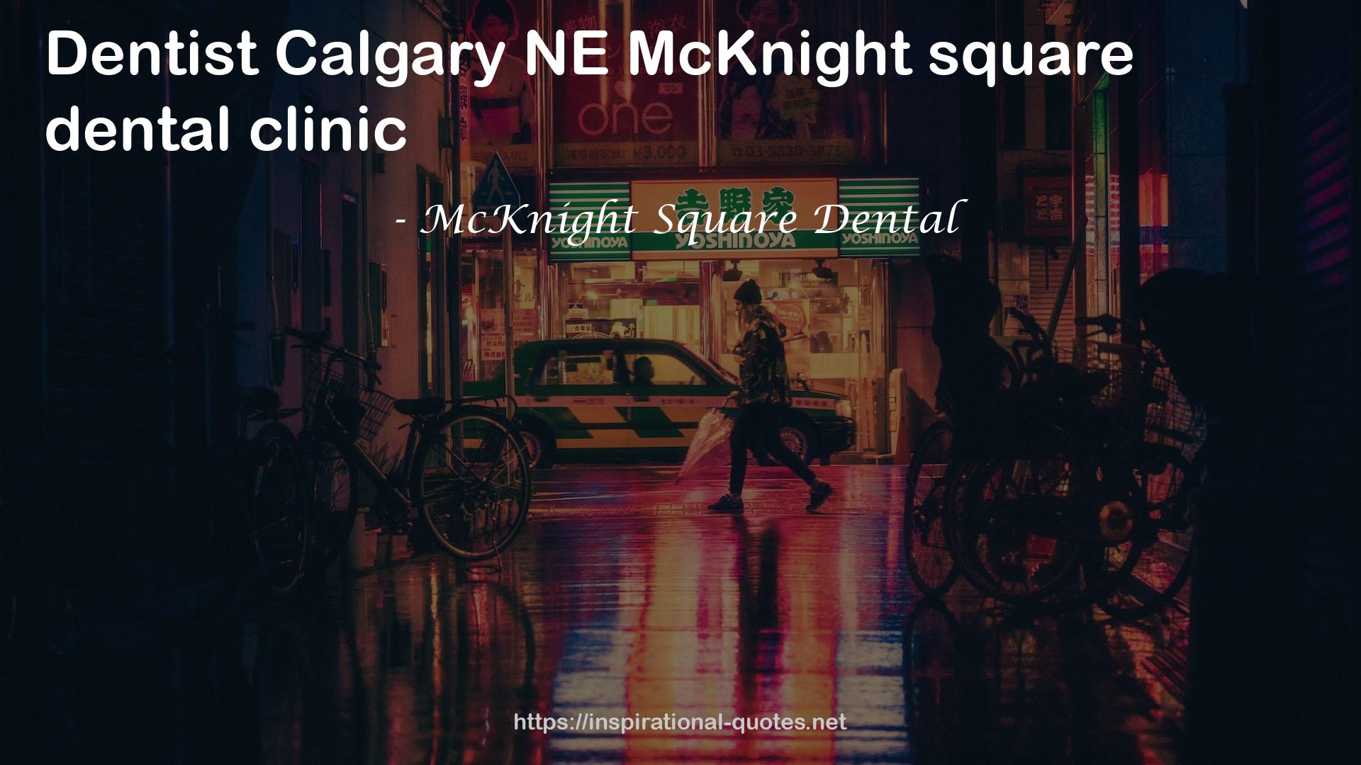 McKnight Square Dental QUOTES