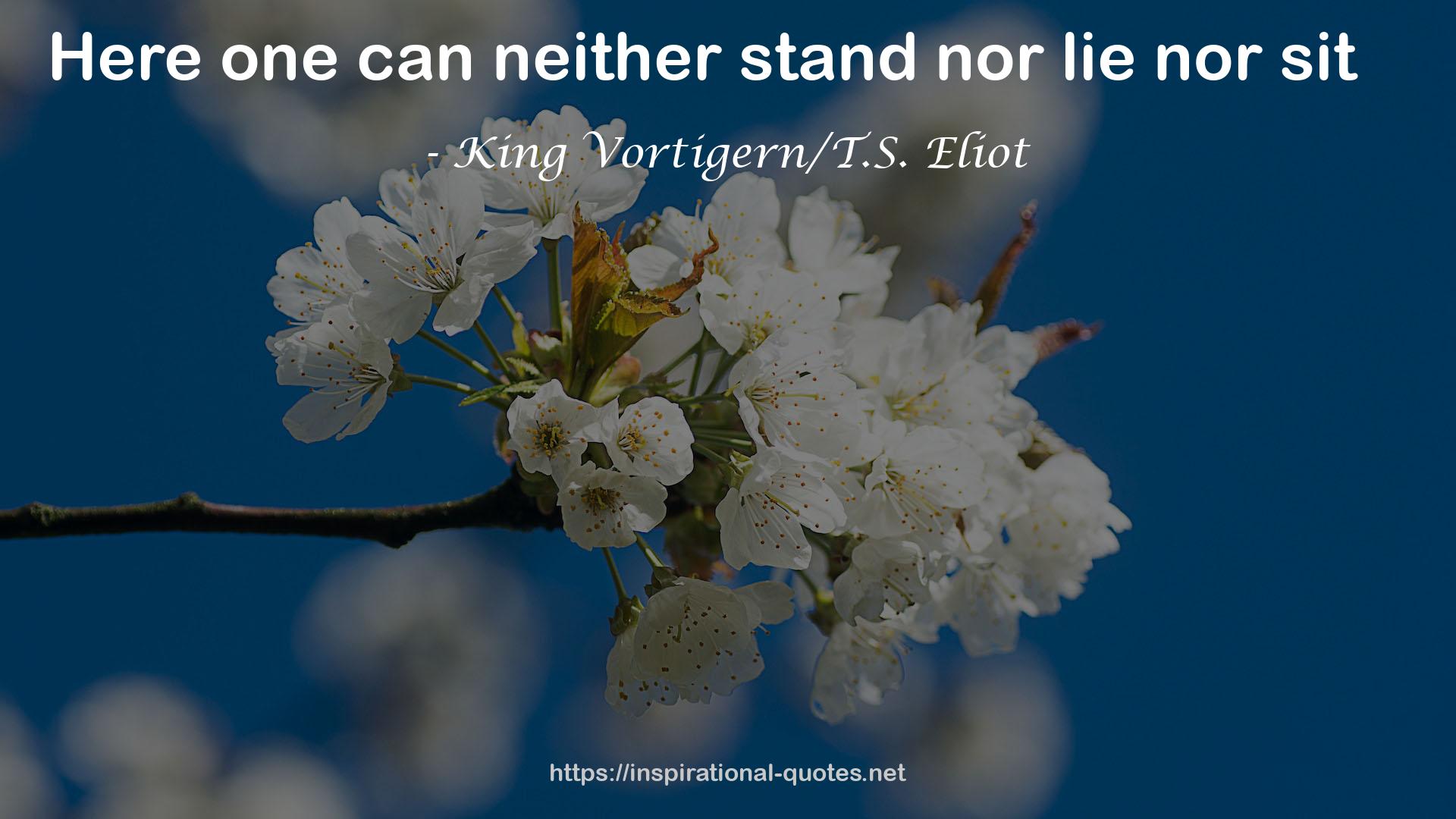 King Vortigern/T.S. Eliot QUOTES