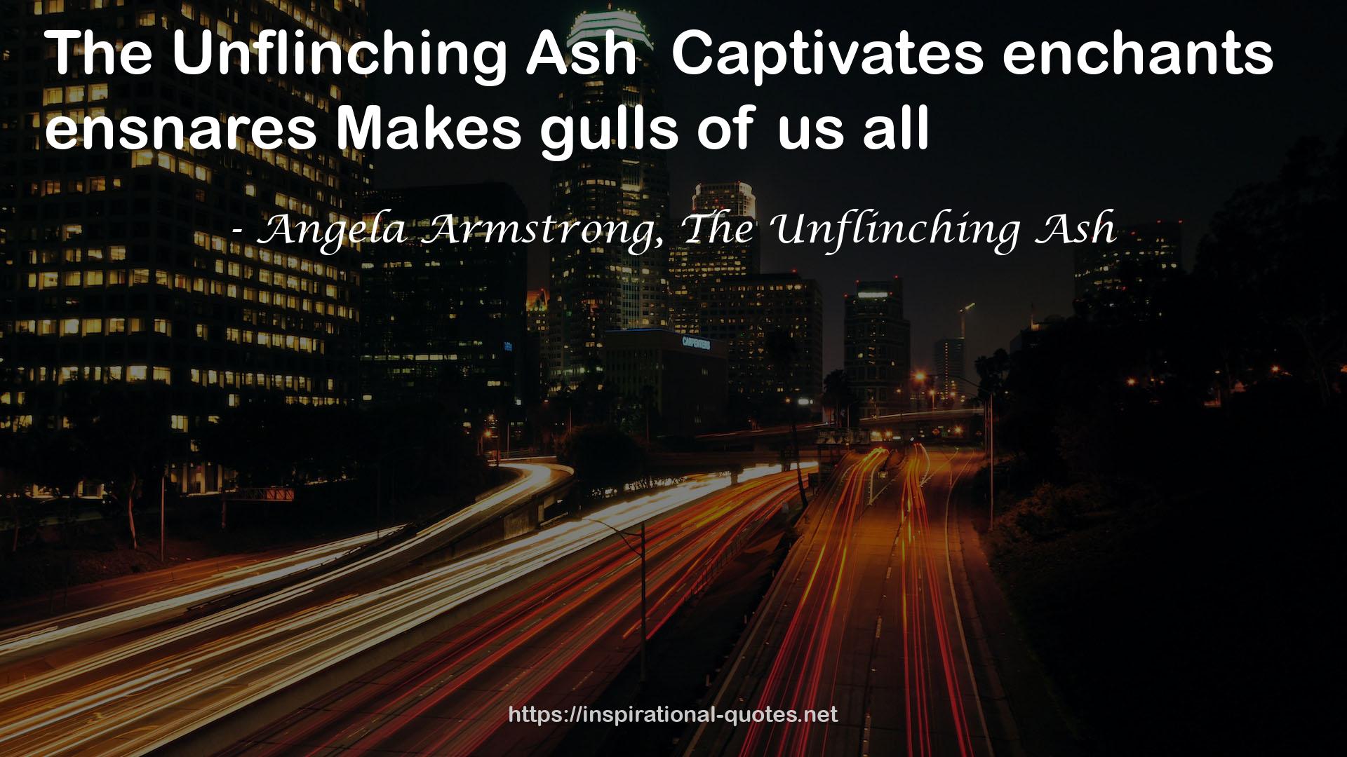 Angela Armstrong, The Unflinching Ash QUOTES
