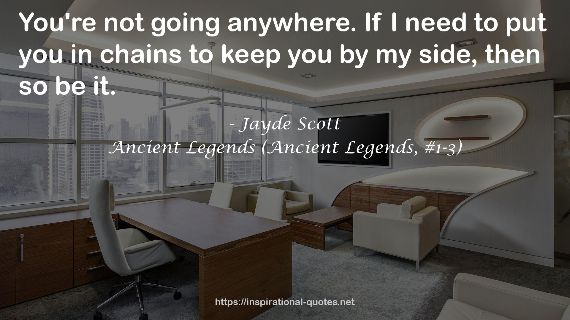 Ancient Legends (Ancient Legends, #1-3) QUOTES