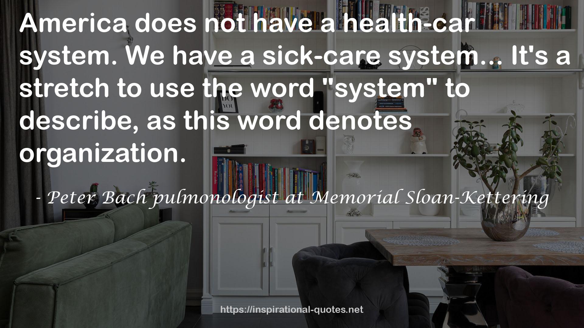 Peter Bach pulmonologist at Memorial Sloan-Kettering QUOTES