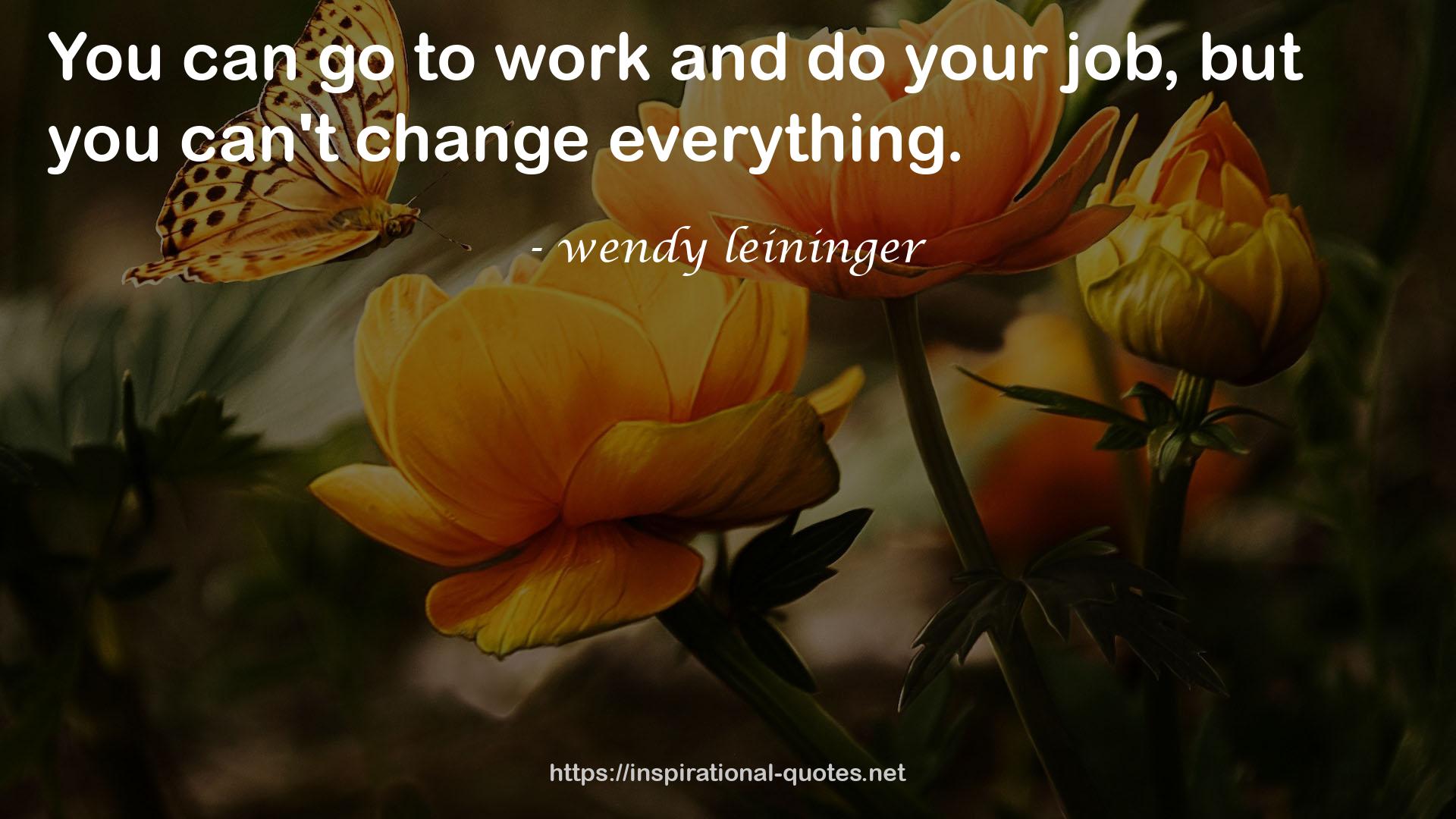 wendy leininger QUOTES