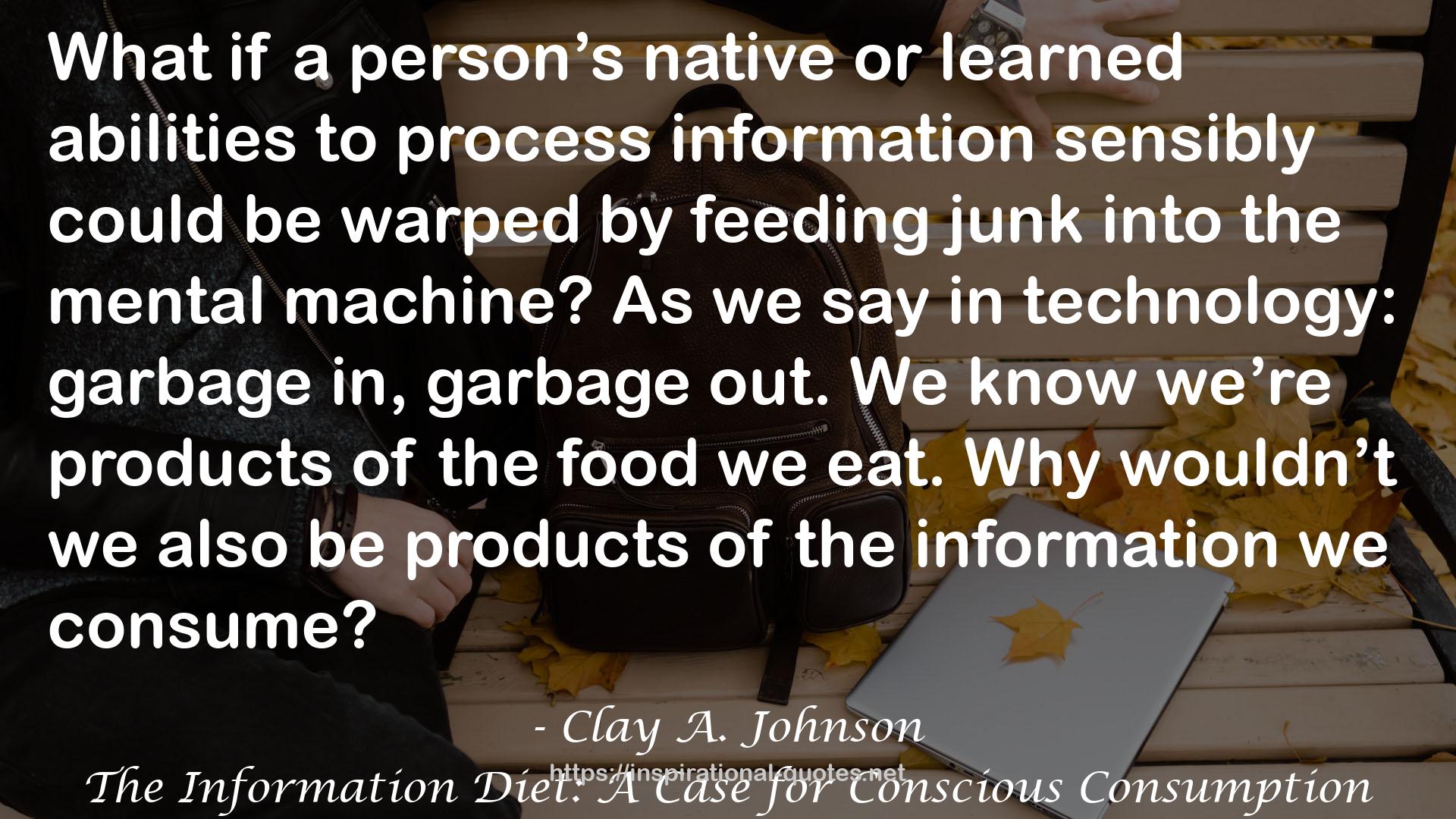 The Information Diet: A Case for Conscious Consumption QUOTES