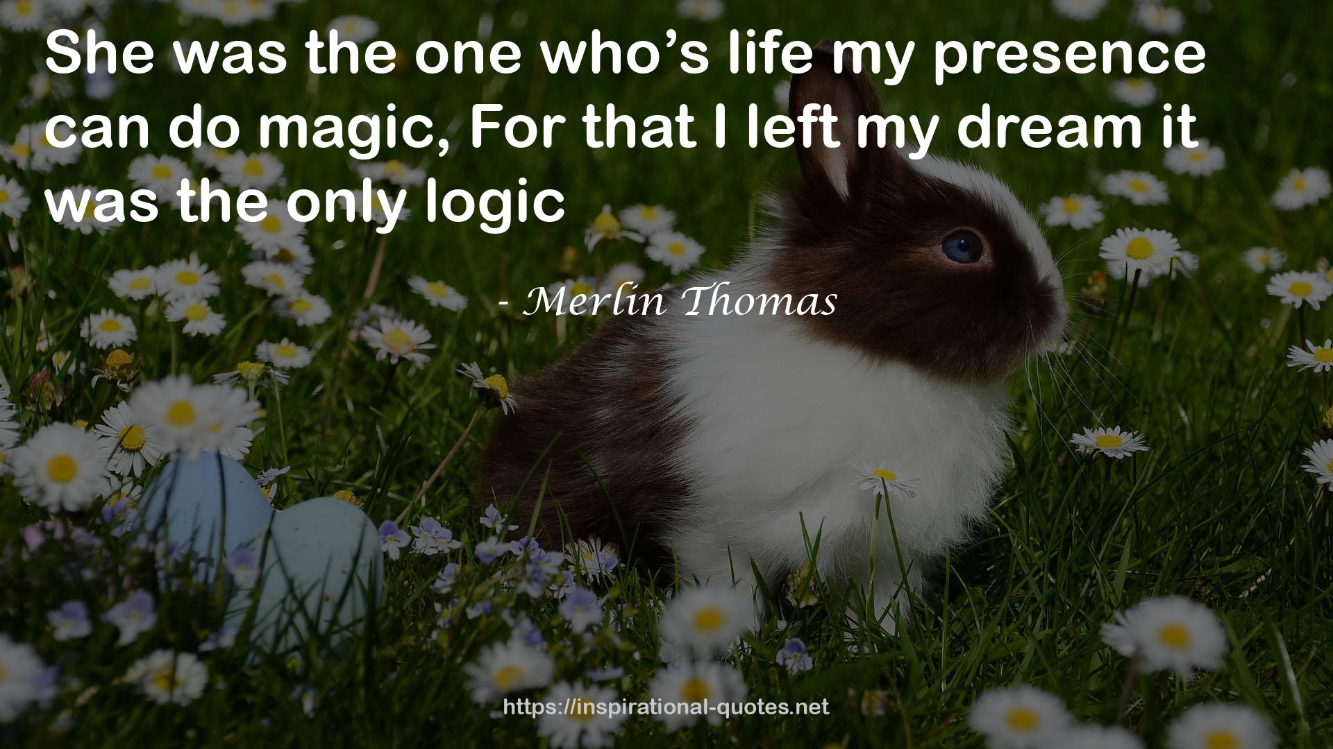 Merlin Thomas QUOTES