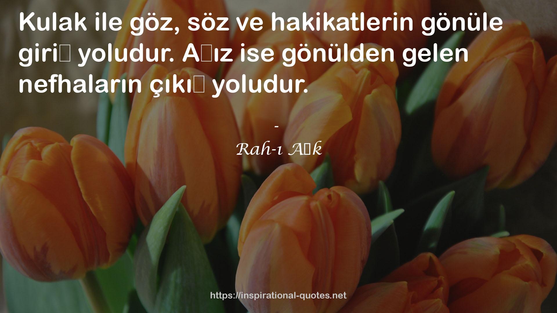 Rah-ı Aşk QUOTES