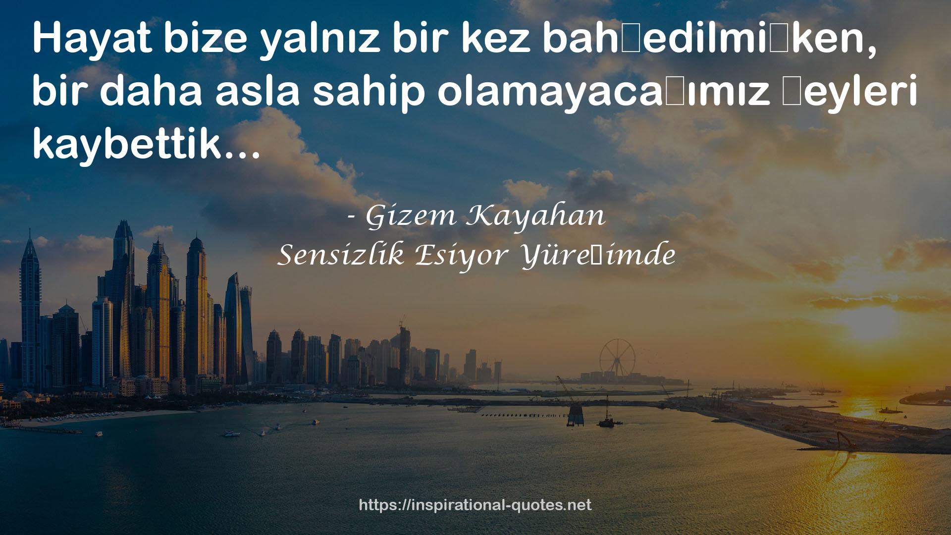 Gizem Kayahan QUOTES