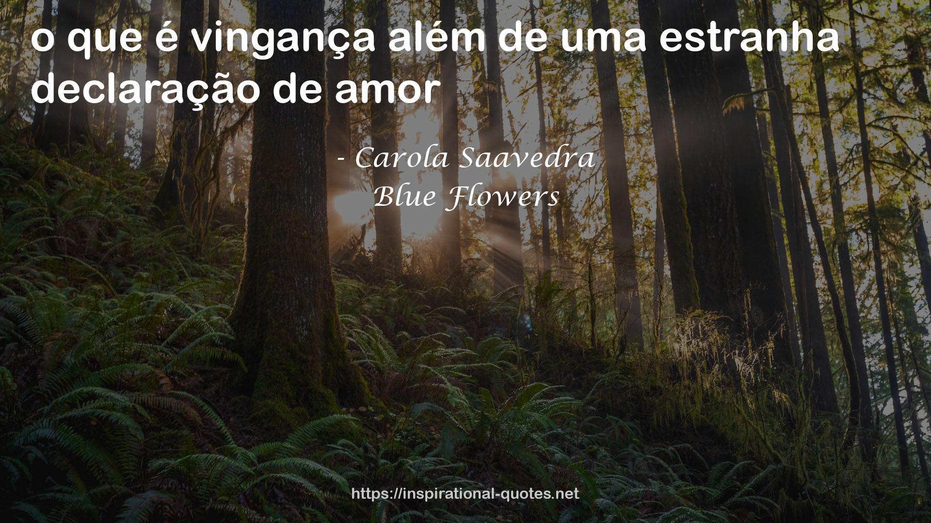 Blue Flowers QUOTES