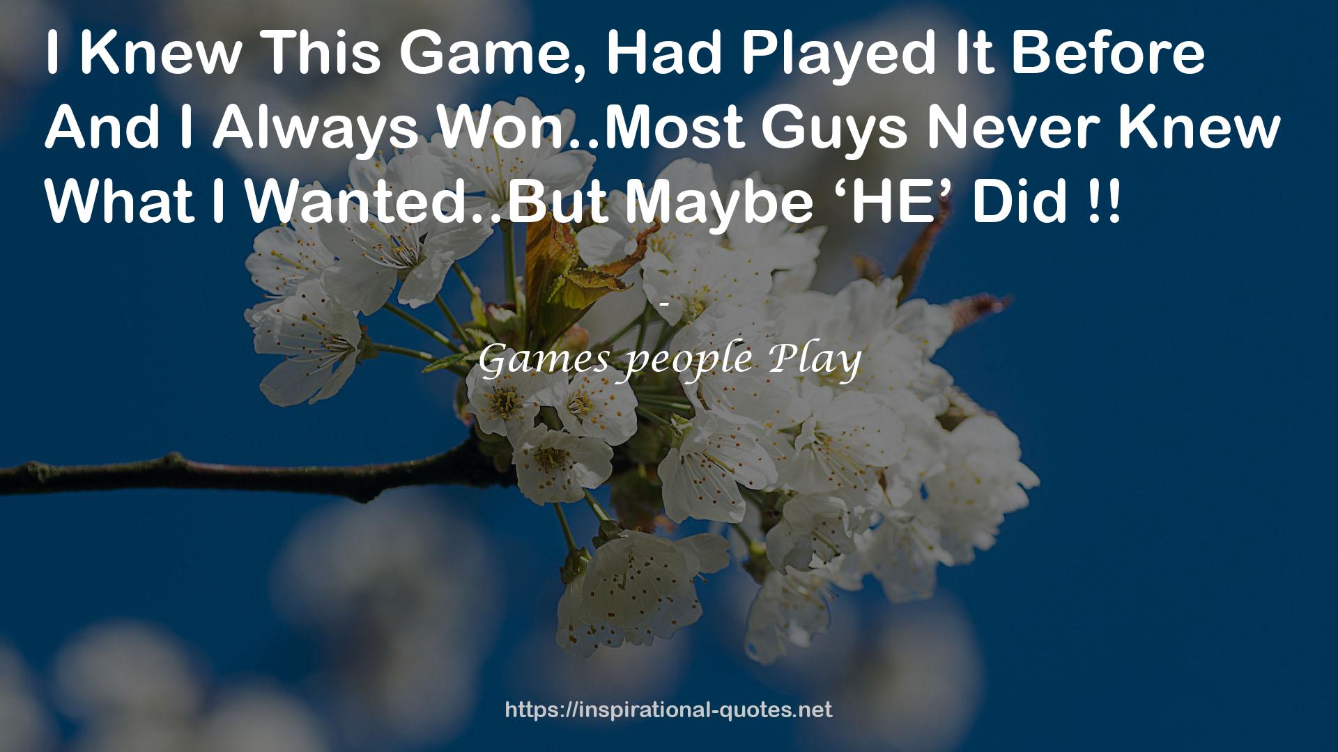 Games people Play QUOTES
