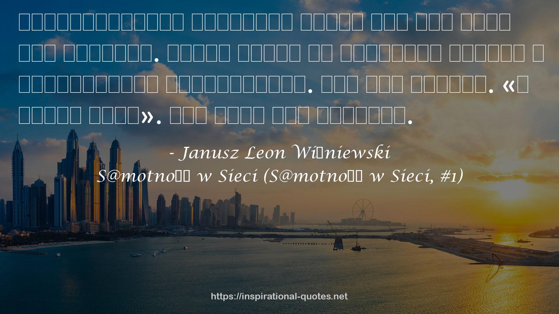 Janusz Leon Wiśniewski QUOTES