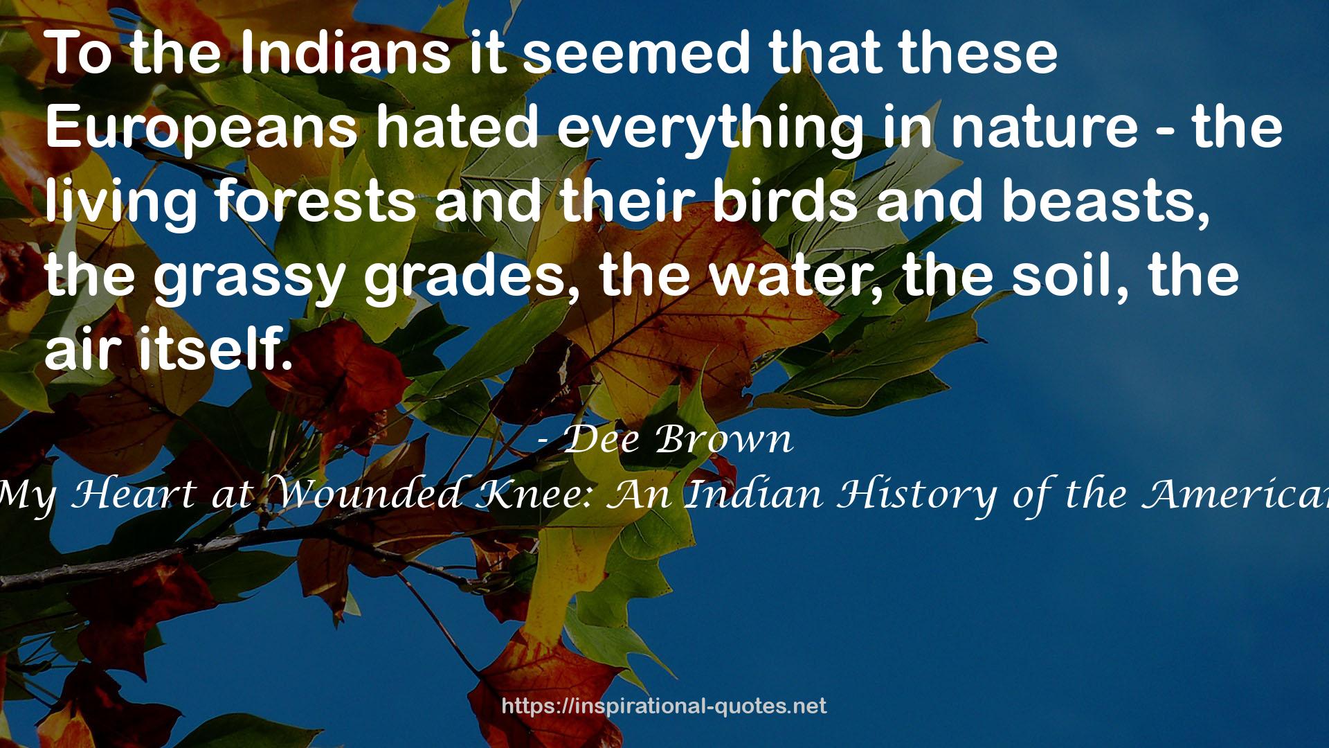 Bury My Heart at Wounded Knee: An Indian History of the American West QUOTES