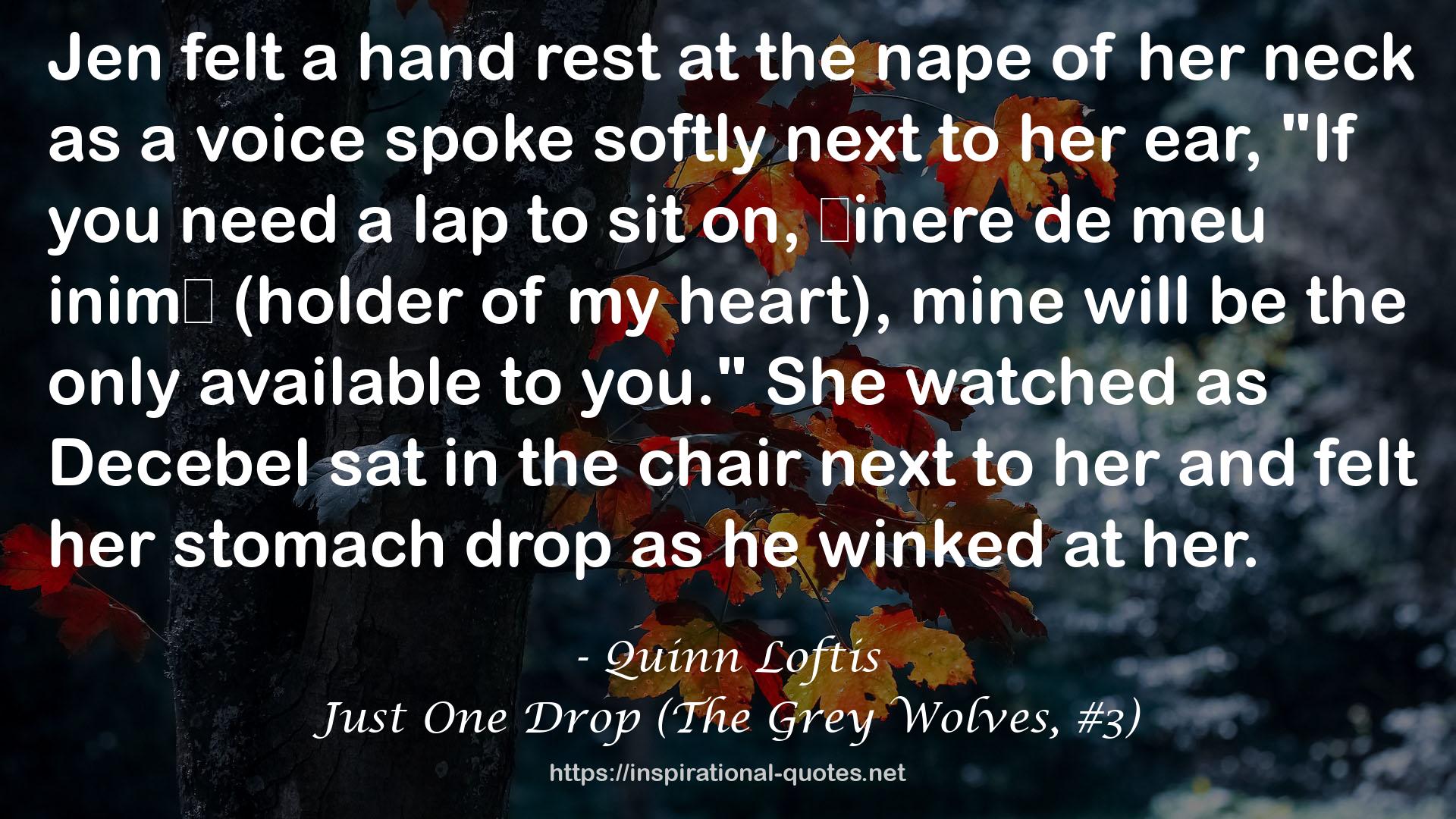 Just One Drop (The Grey Wolves, #3) QUOTES