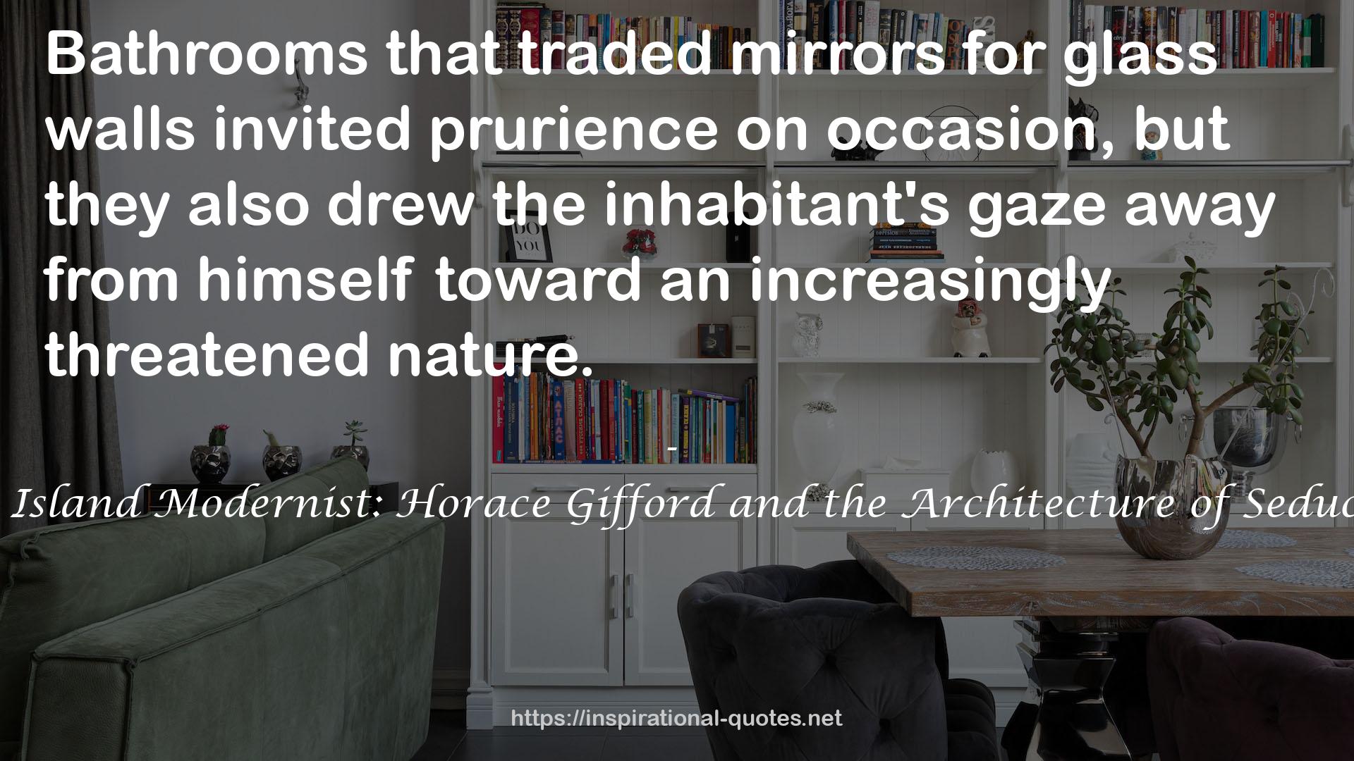 Fire Island Modernist: Horace Gifford and the Architecture of Seduction QUOTES