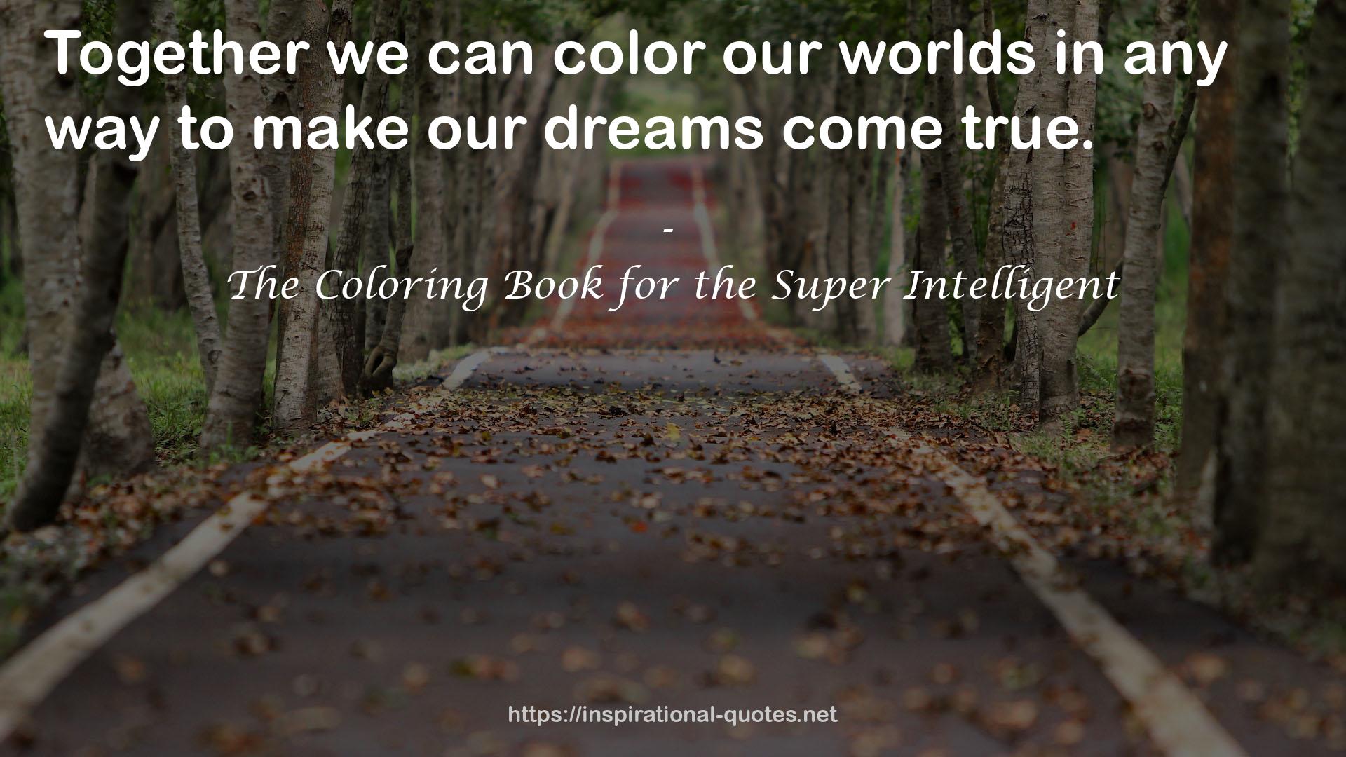 The Coloring Book for the Super Intelligent QUOTES