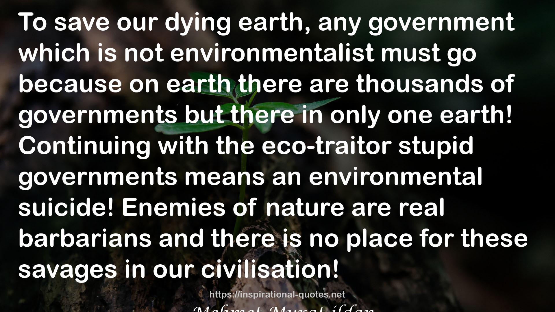 the eco-traitor stupid governments  QUOTES