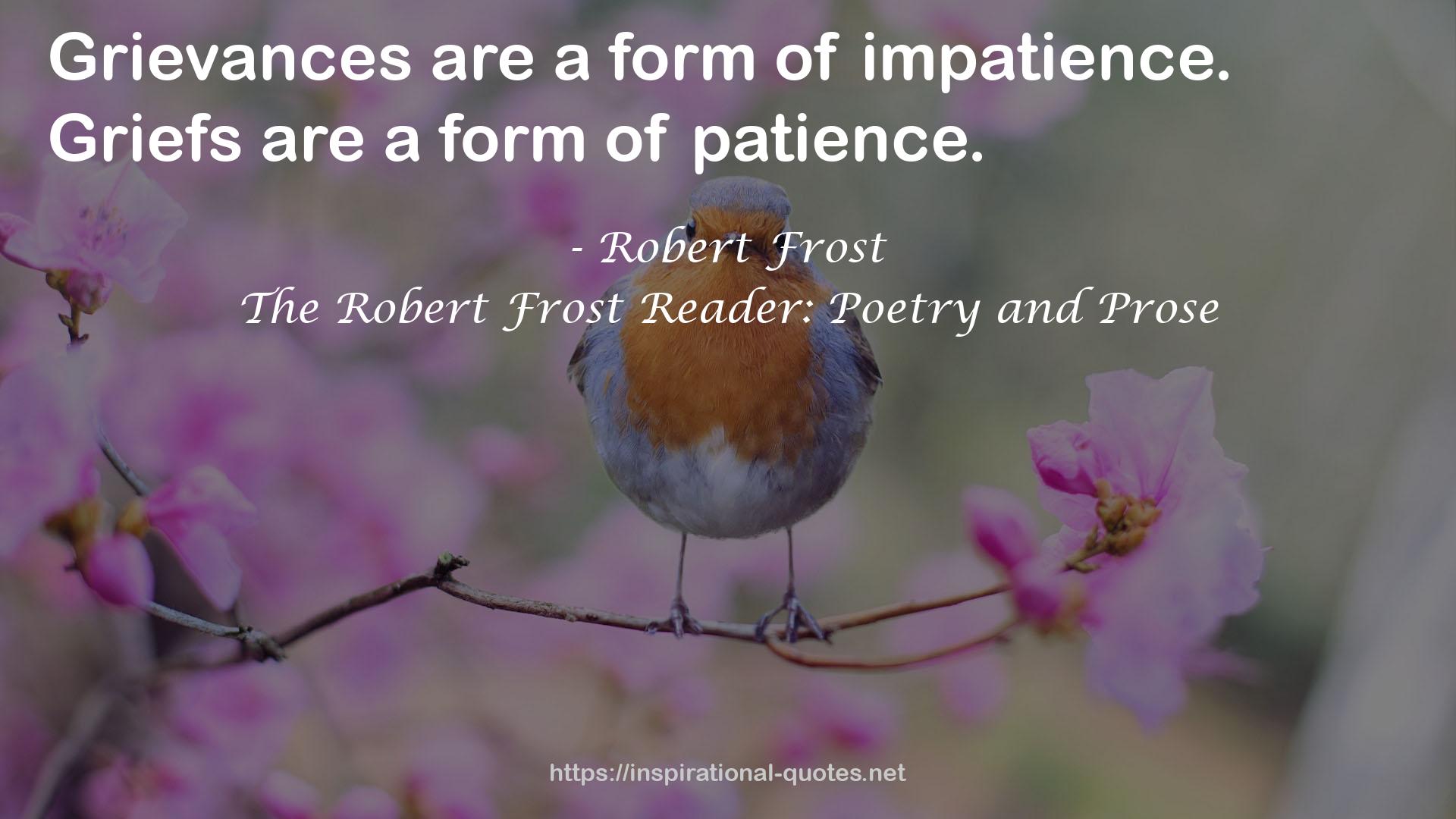 The Robert Frost Reader: Poetry and Prose QUOTES