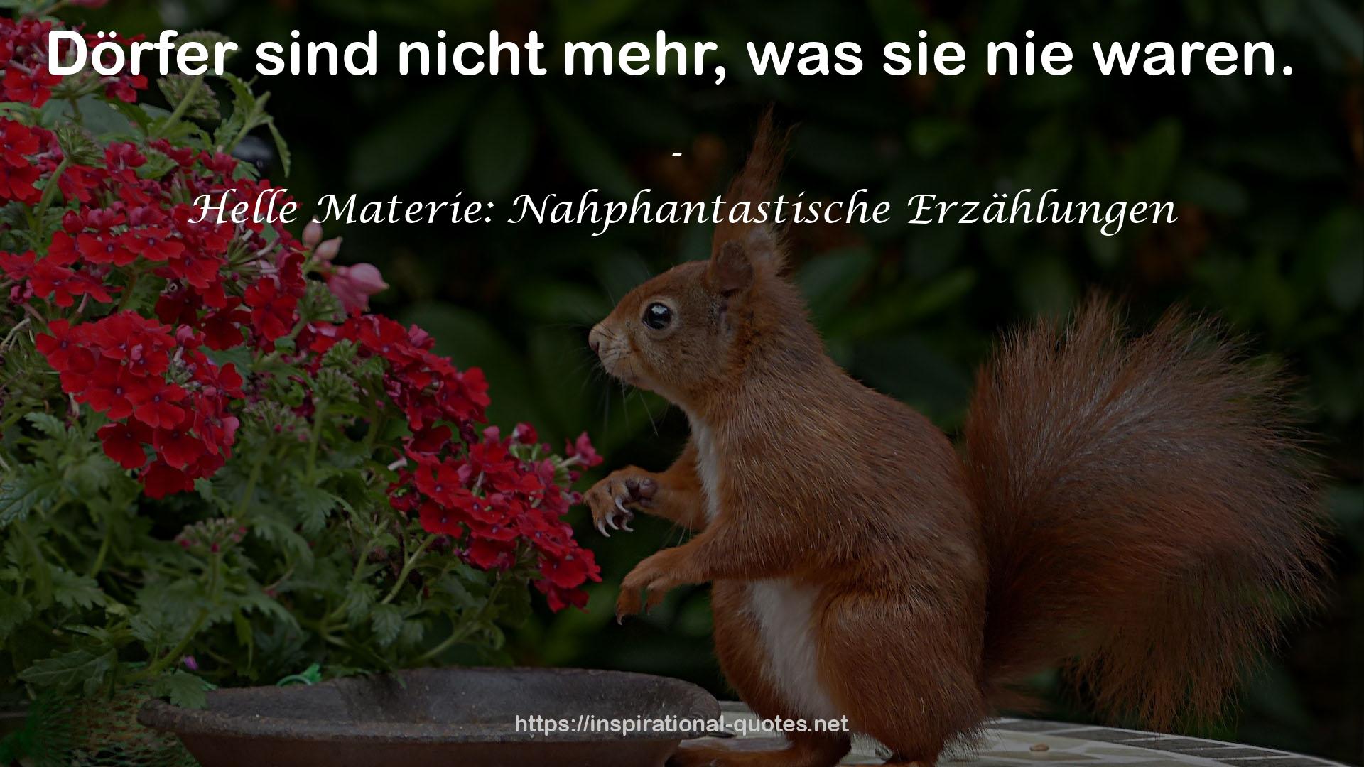 Helle Materie: Nahphantastische Erzählungen QUOTES