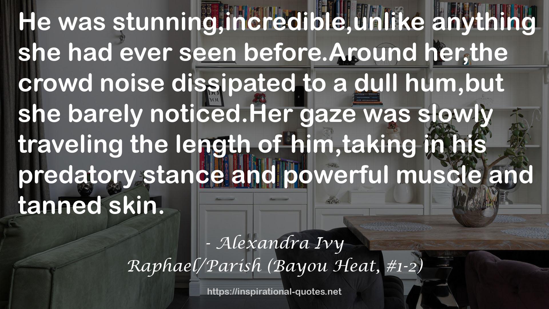 Raphael/Parish (Bayou Heat, #1-2) QUOTES