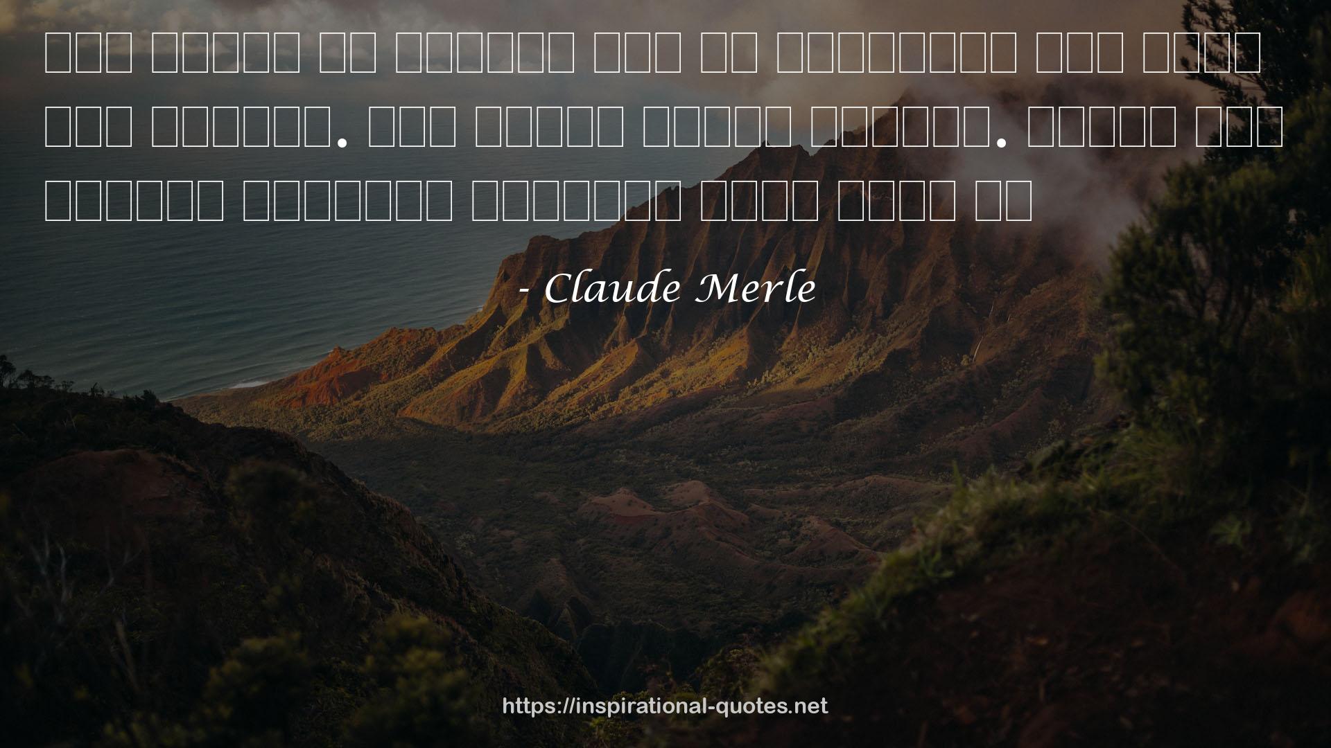 Claude Merle QUOTES