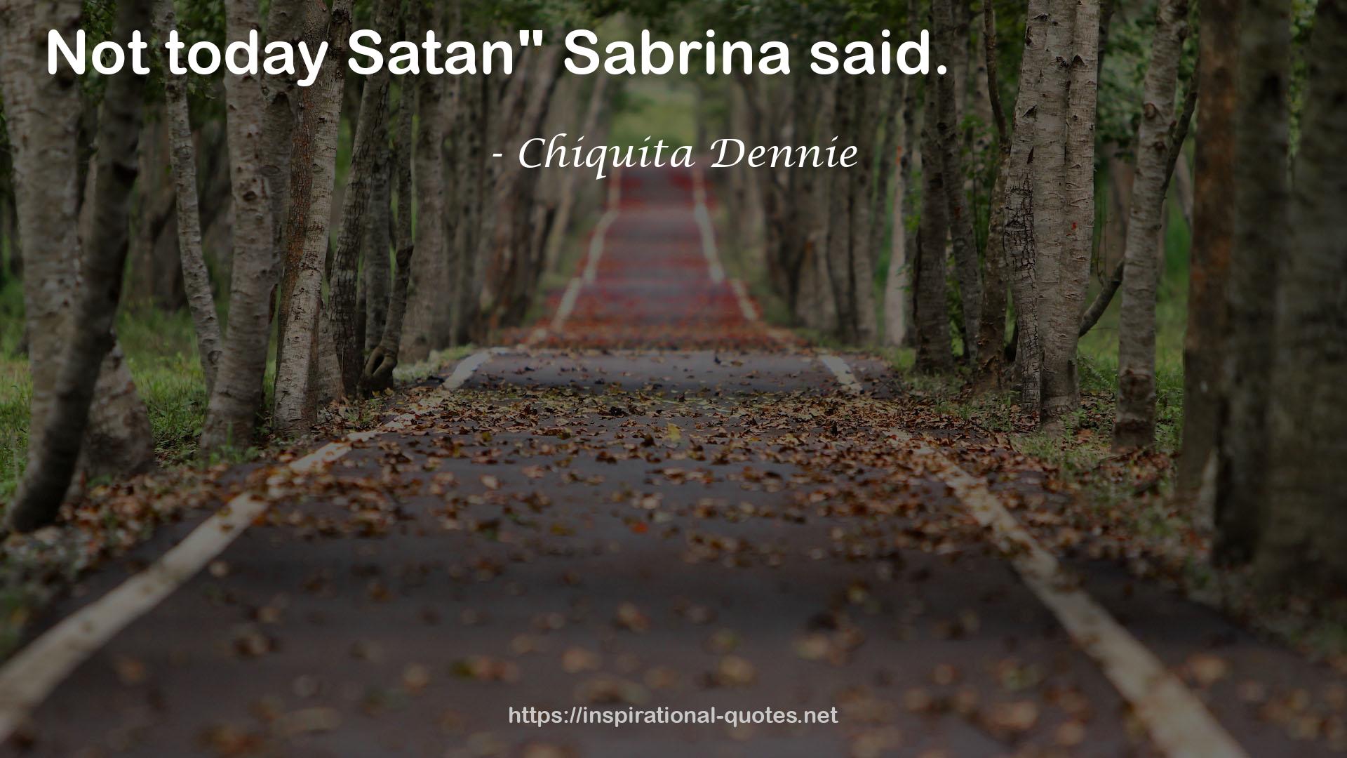 Chiquita Dennie QUOTES