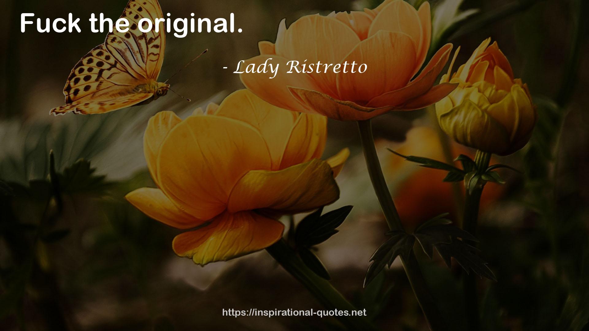 Lady Ristretto QUOTES