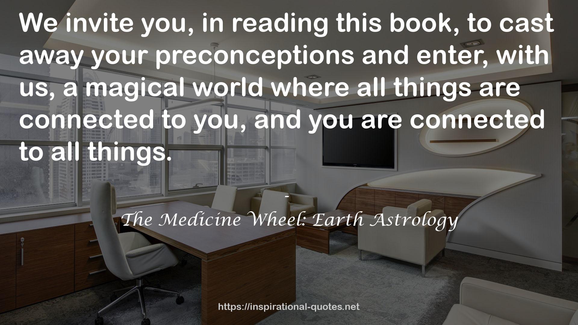 The Medicine Wheel: Earth Astrology QUOTES