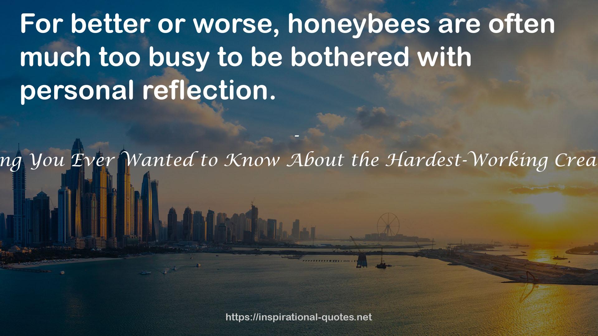 Plan Bee: Everything You Ever Wanted to Know About the Hardest-Working Creatures on the Planet QUOTES
