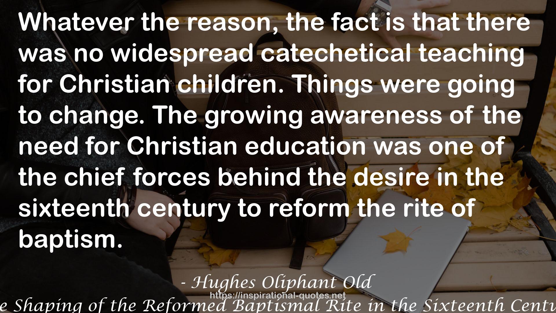 The Shaping of the Reformed Baptismal Rite in the Sixteenth Century QUOTES