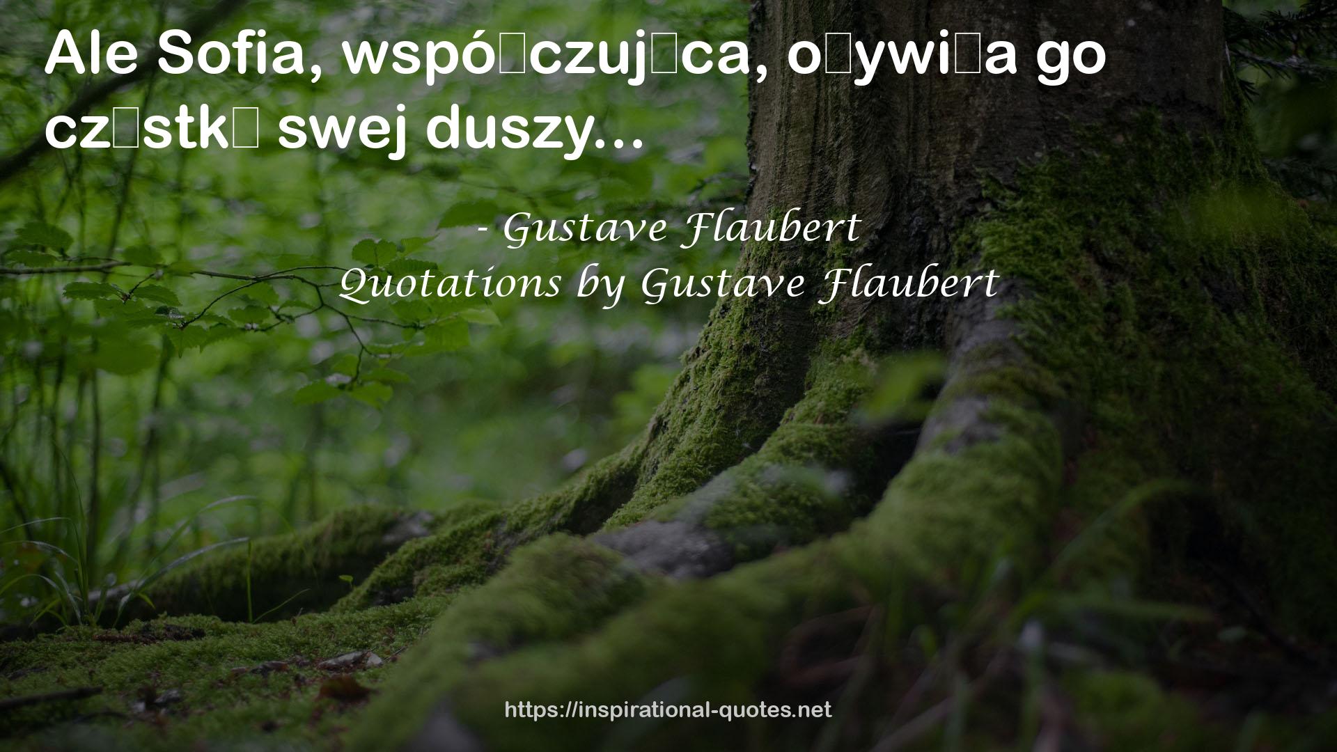 Quotations by Gustave Flaubert QUOTES