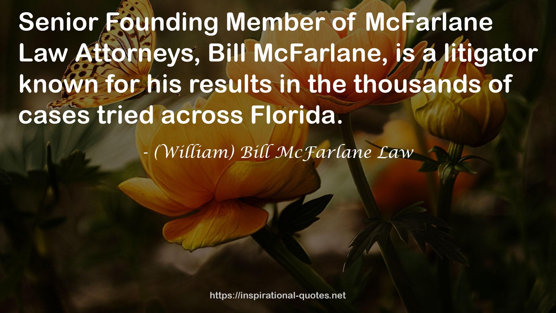 (William) Bill McFarlane Law QUOTES