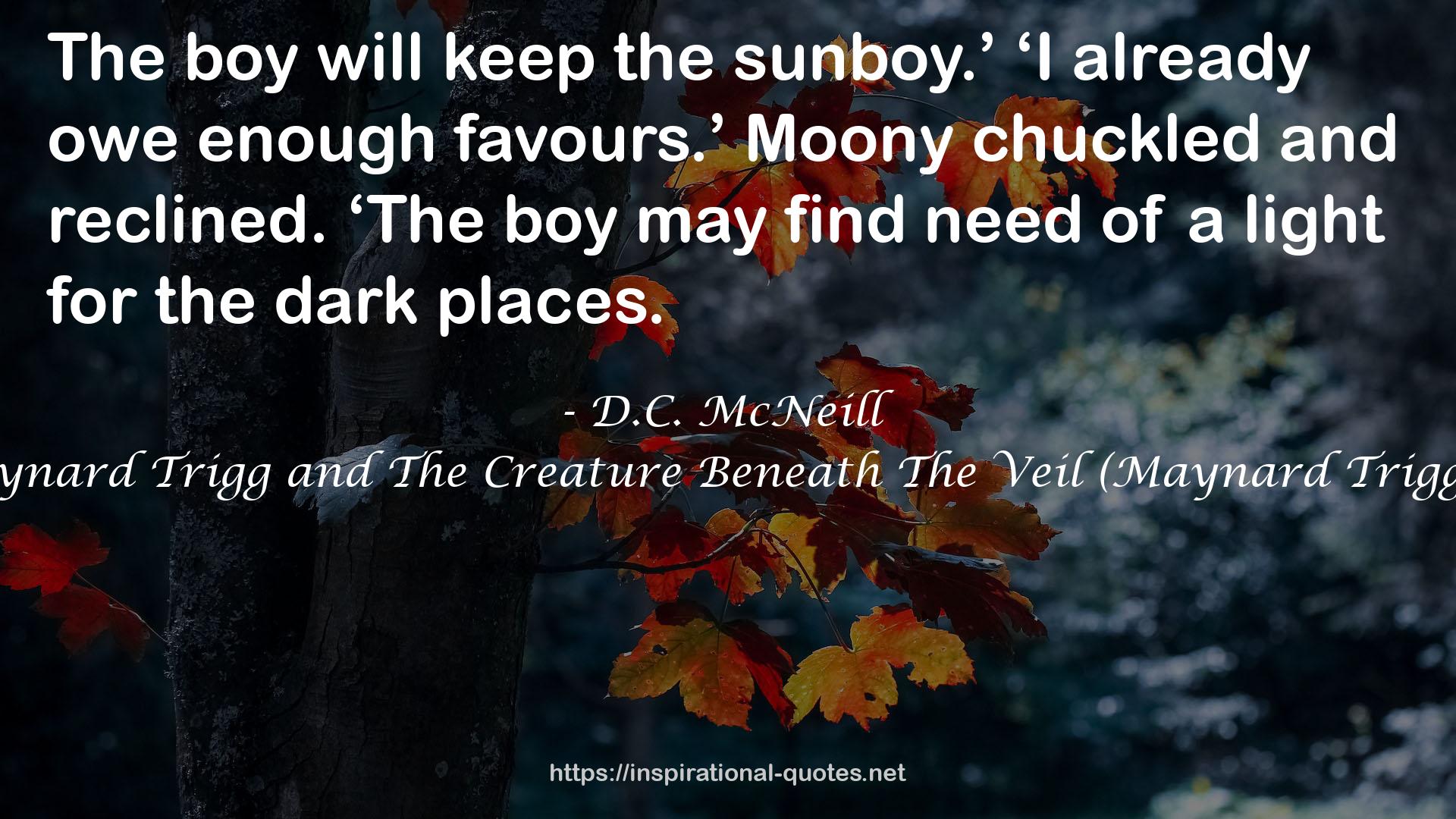 Maynard Trigg and The Creature Beneath The Veil (Maynard Trigg #1) QUOTES