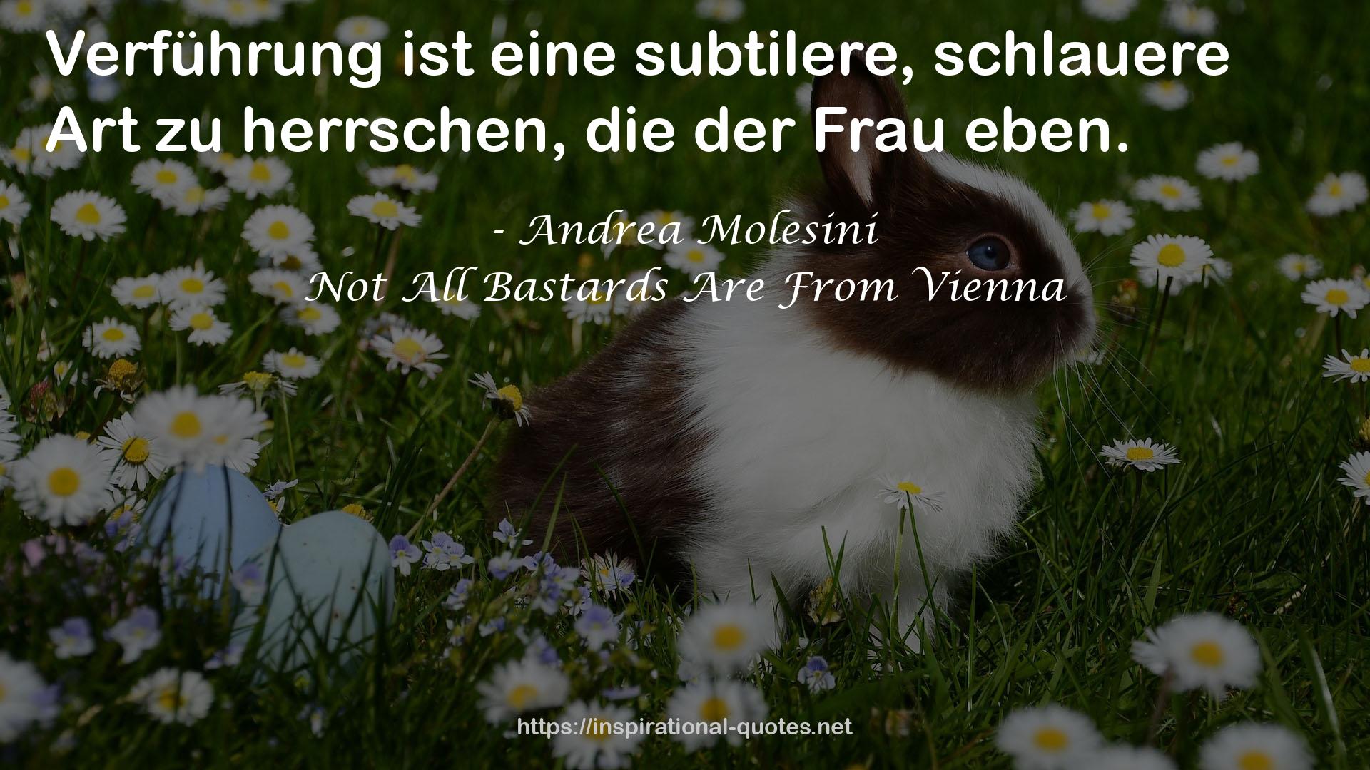 Not All Bastards Are From Vienna QUOTES