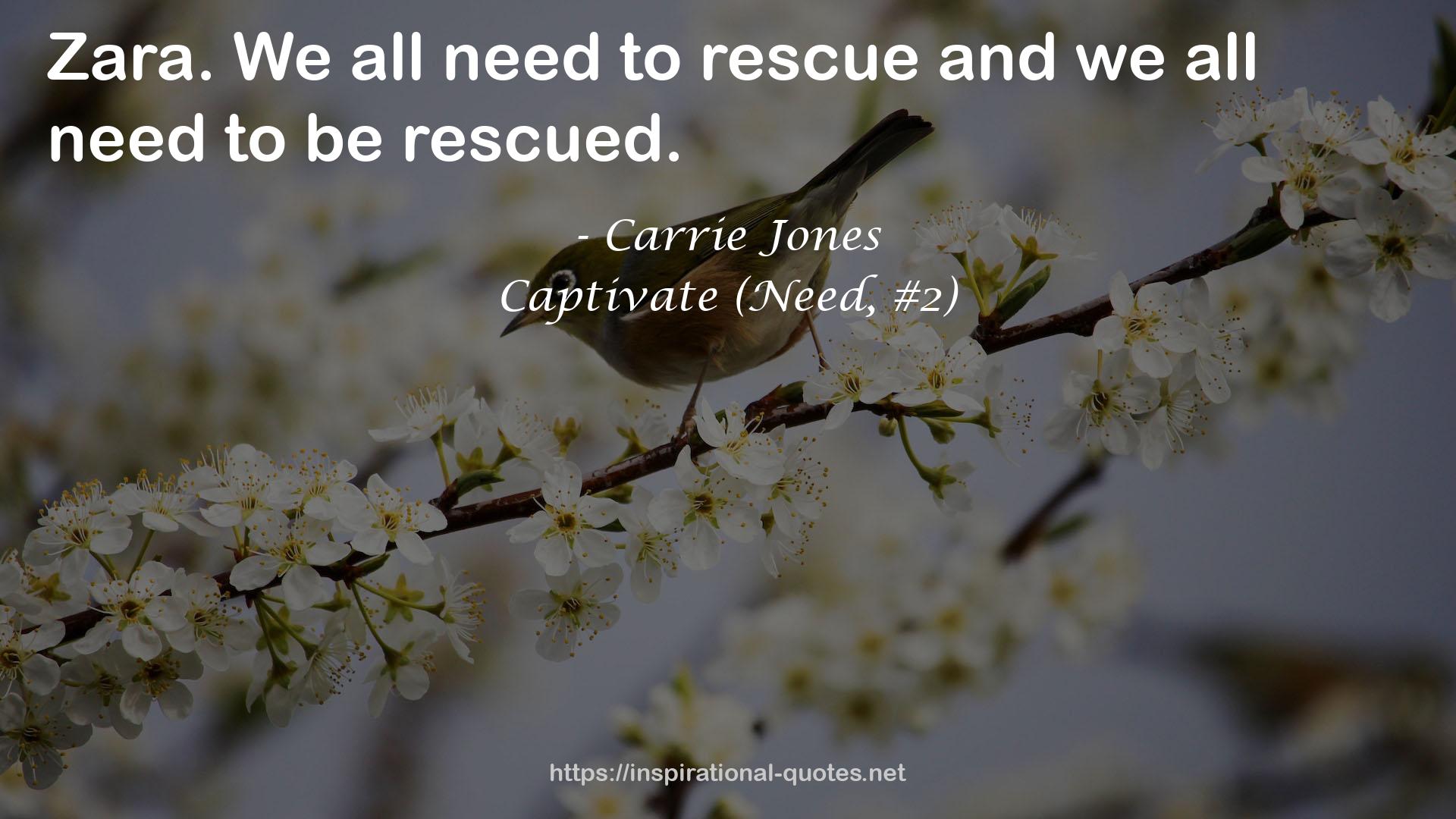 Captivate (Need, #2) QUOTES