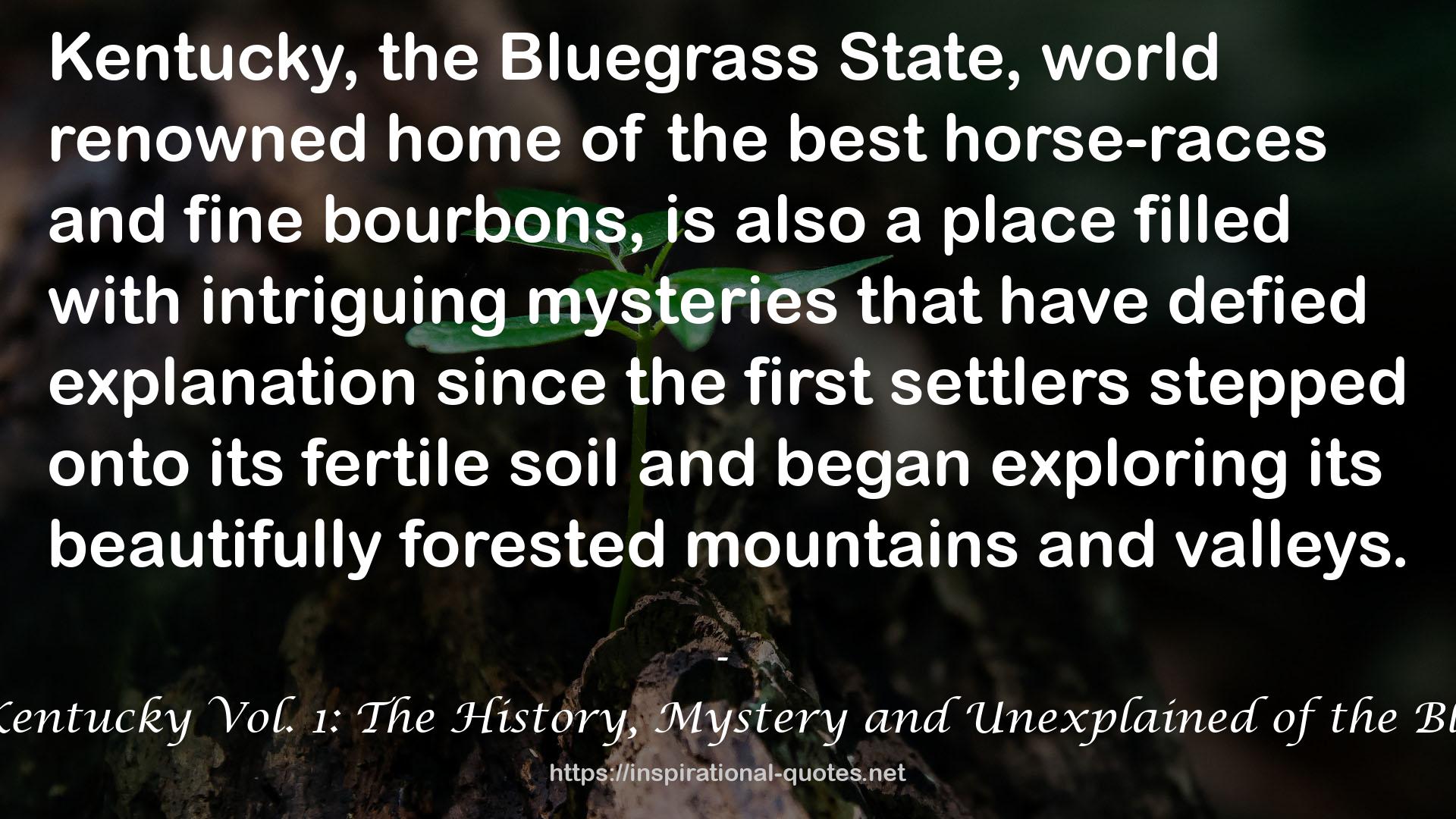 Mysterious Kentucky Vol. 1: The History, Mystery and Unexplained of the Bluegrass State QUOTES