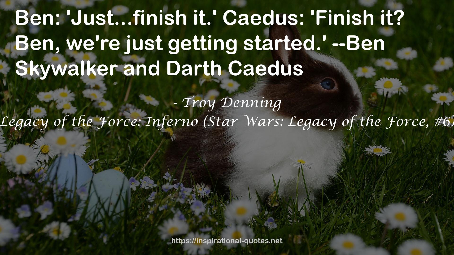 Legacy of the Force: Inferno (Star Wars: Legacy of the Force, #6) QUOTES
