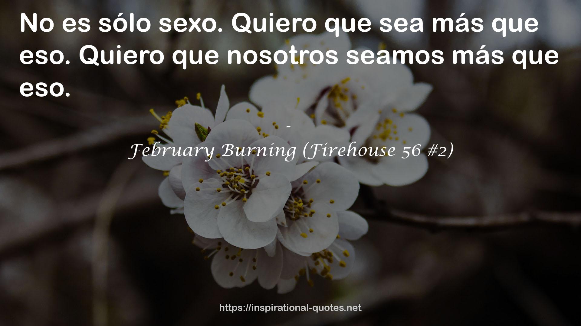 February Burning (Firehouse 56 #2) QUOTES