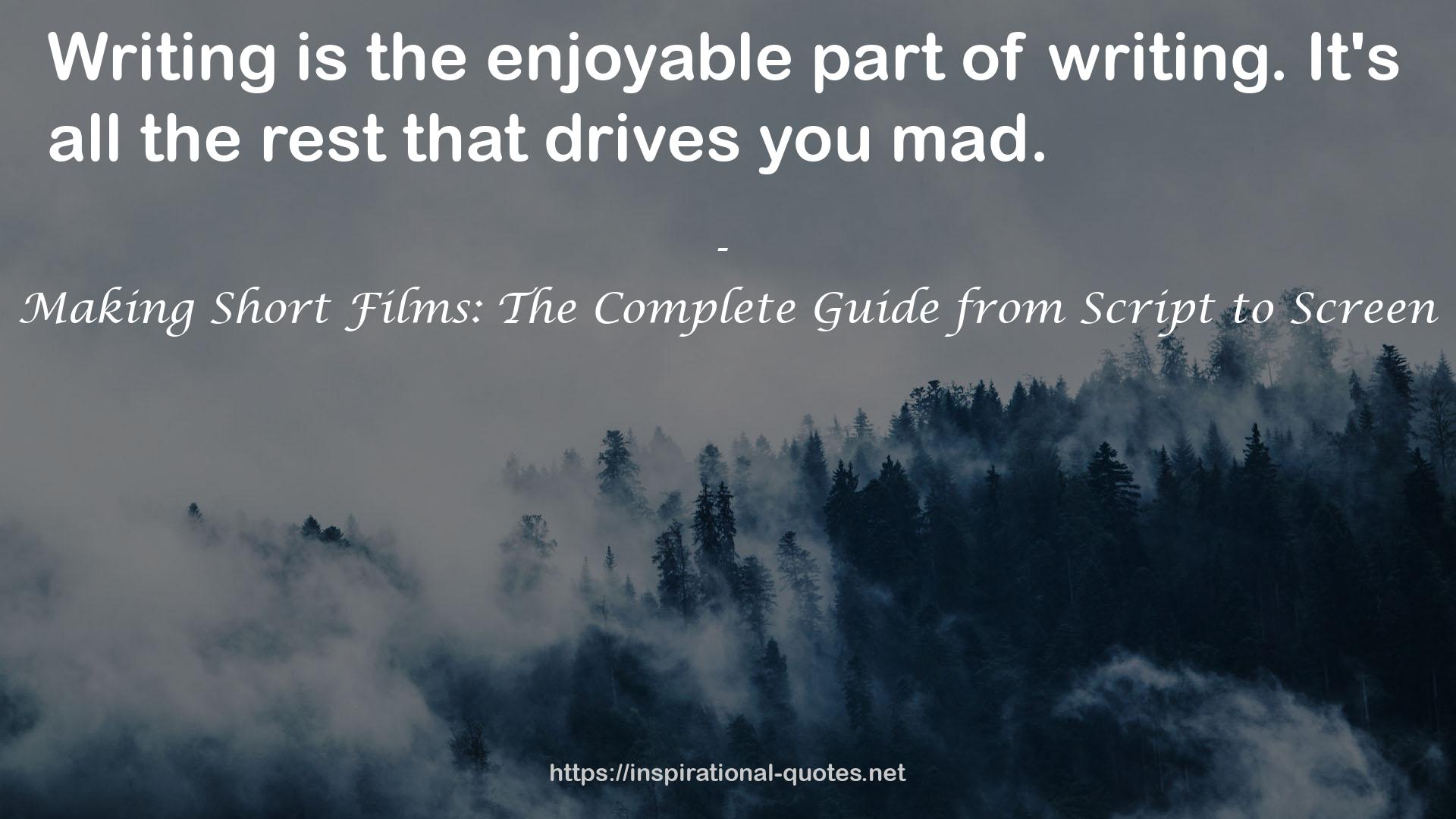 Making Short Films: The Complete Guide from Script to Screen QUOTES